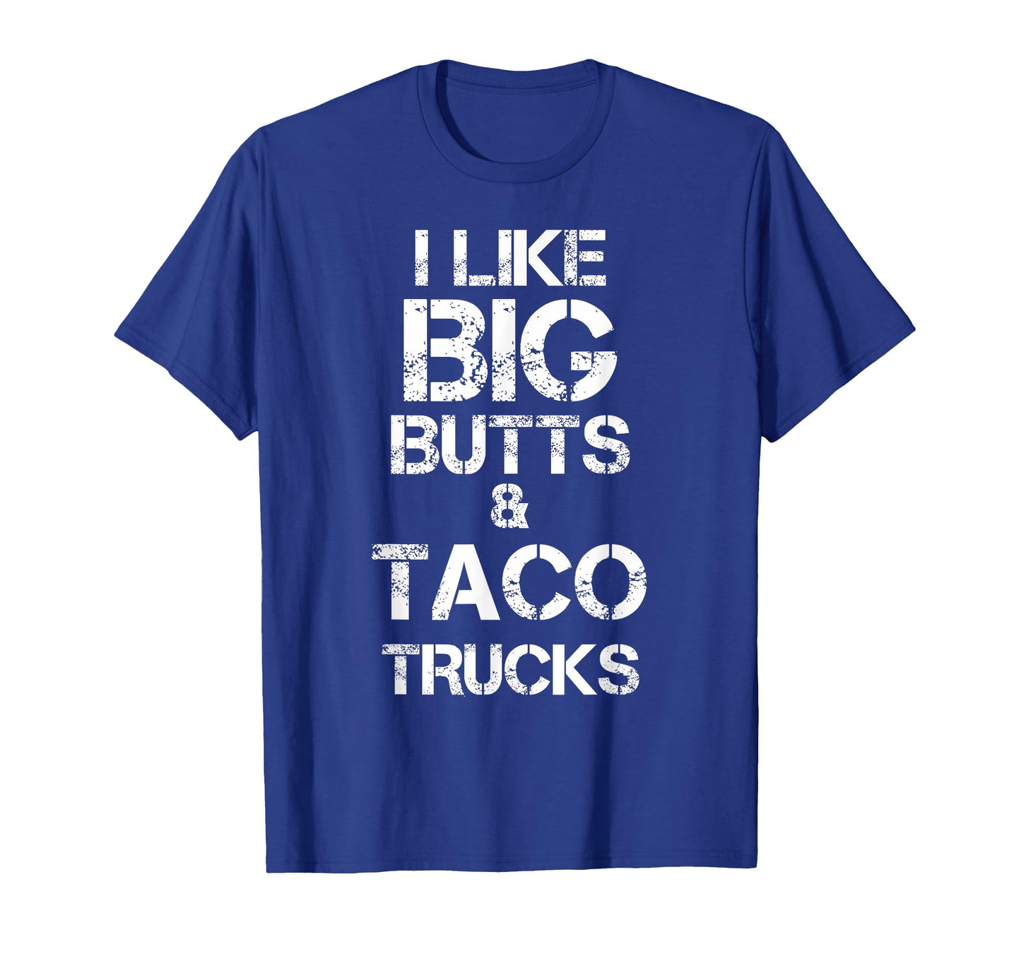 I Like Big Butts and Taco Trucks T-Shirt