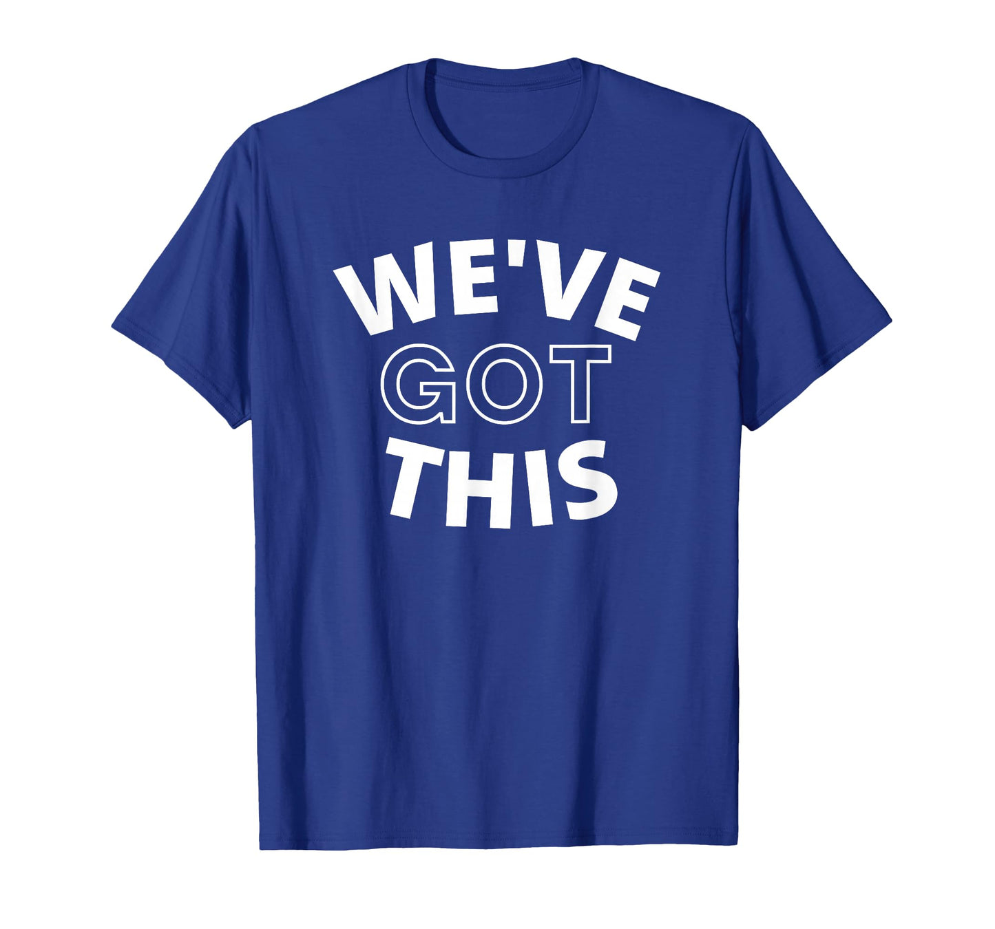 We Got This Women's Men's & Kid's T-Shirt