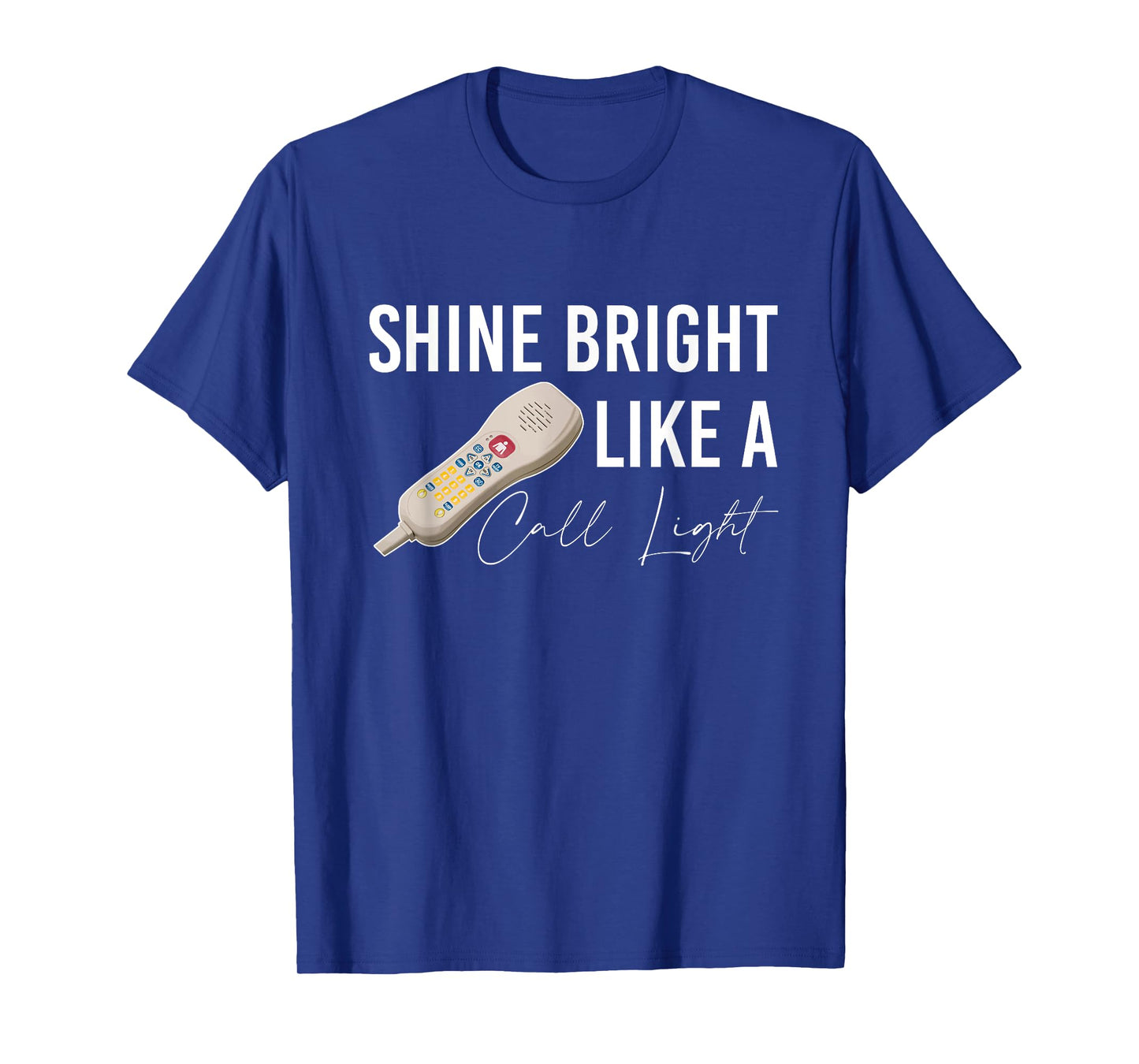 Shine Bright Like a Call Light Funny Nursing T-Shirt