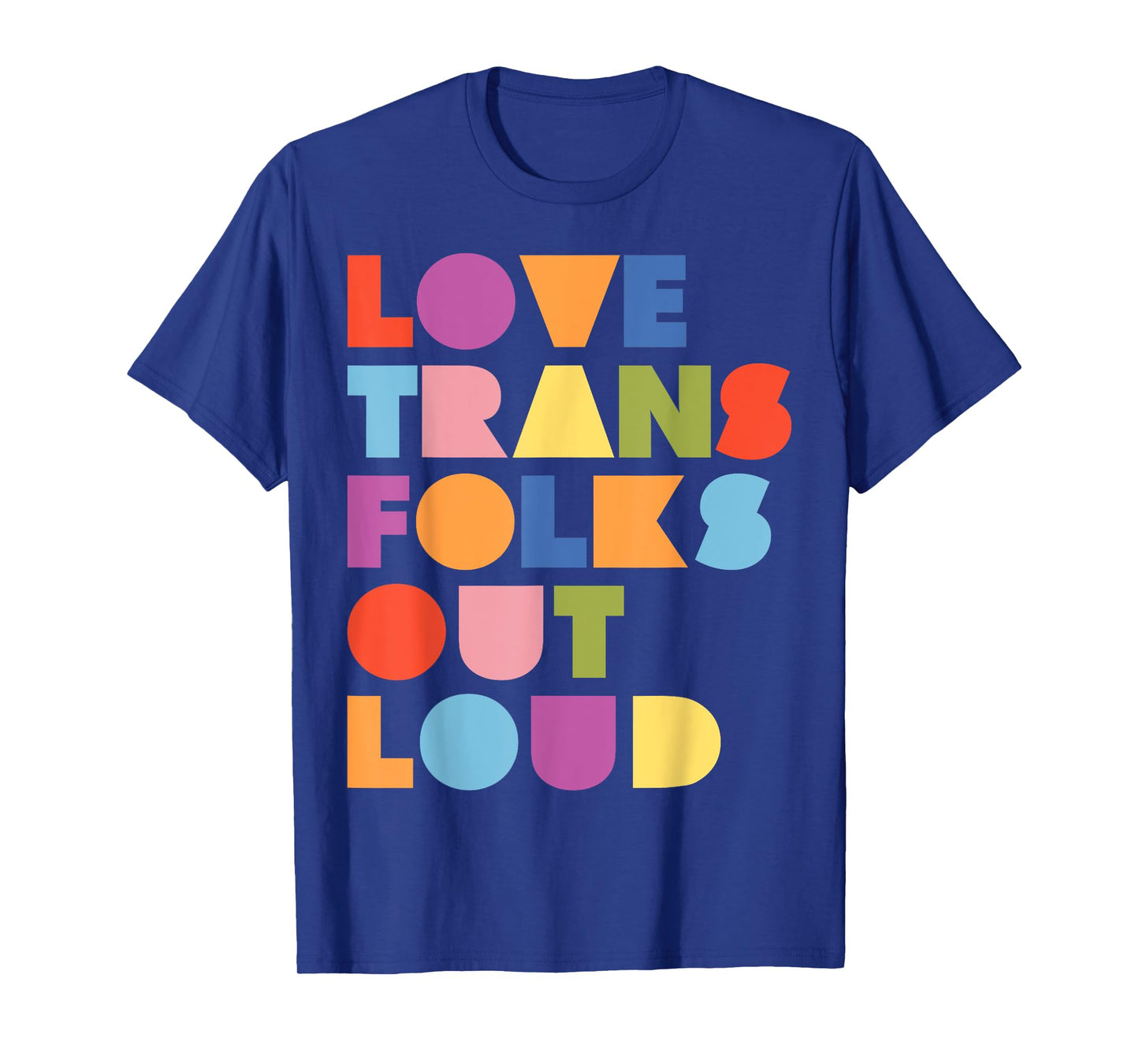 Love Trans Folks Out Loud Protect Trans Kids Ally LGBT Tees T-Shirt