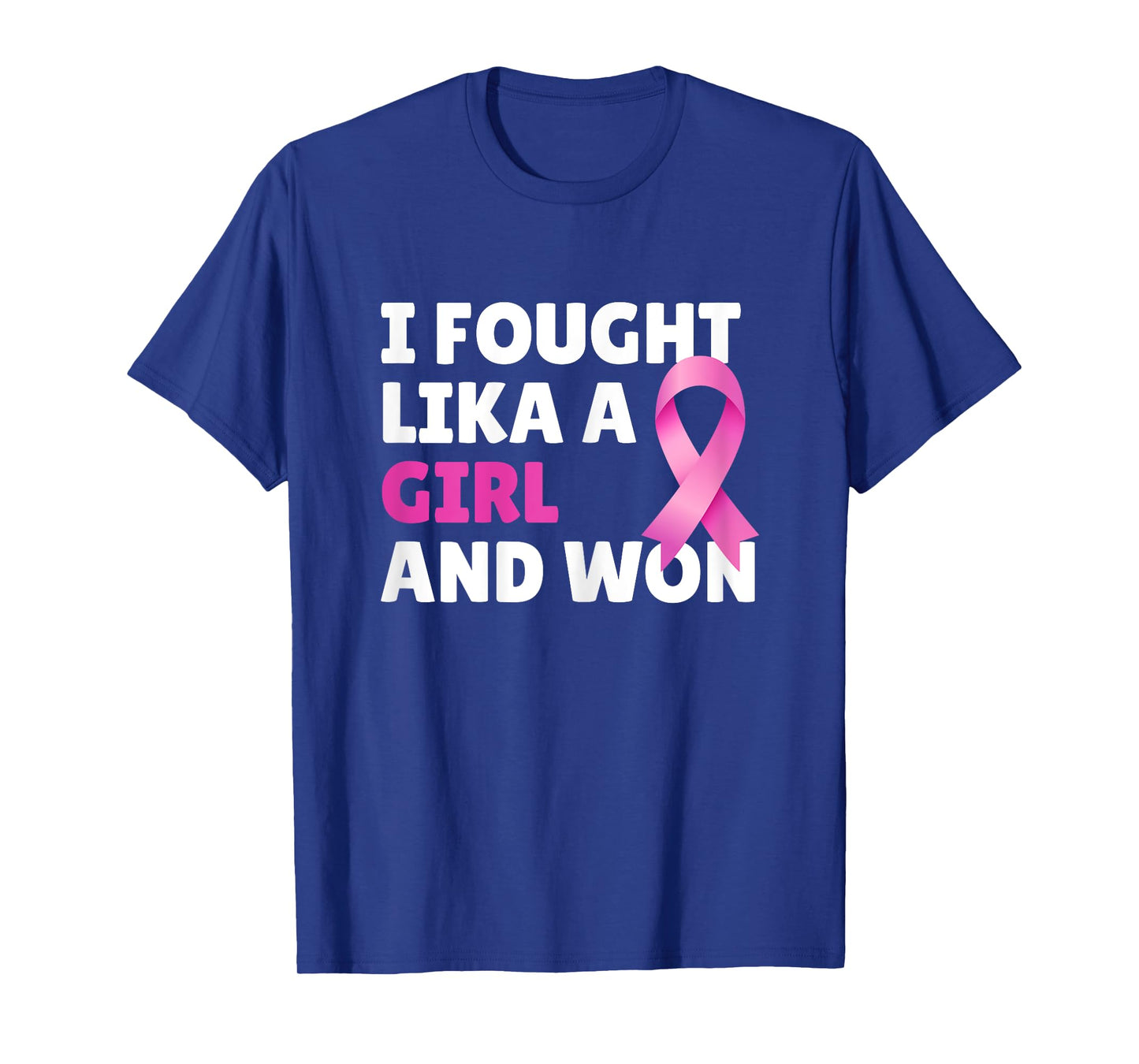 Breast Cancer Awareness I Fought Like A Girl And Won Women T-Shirt