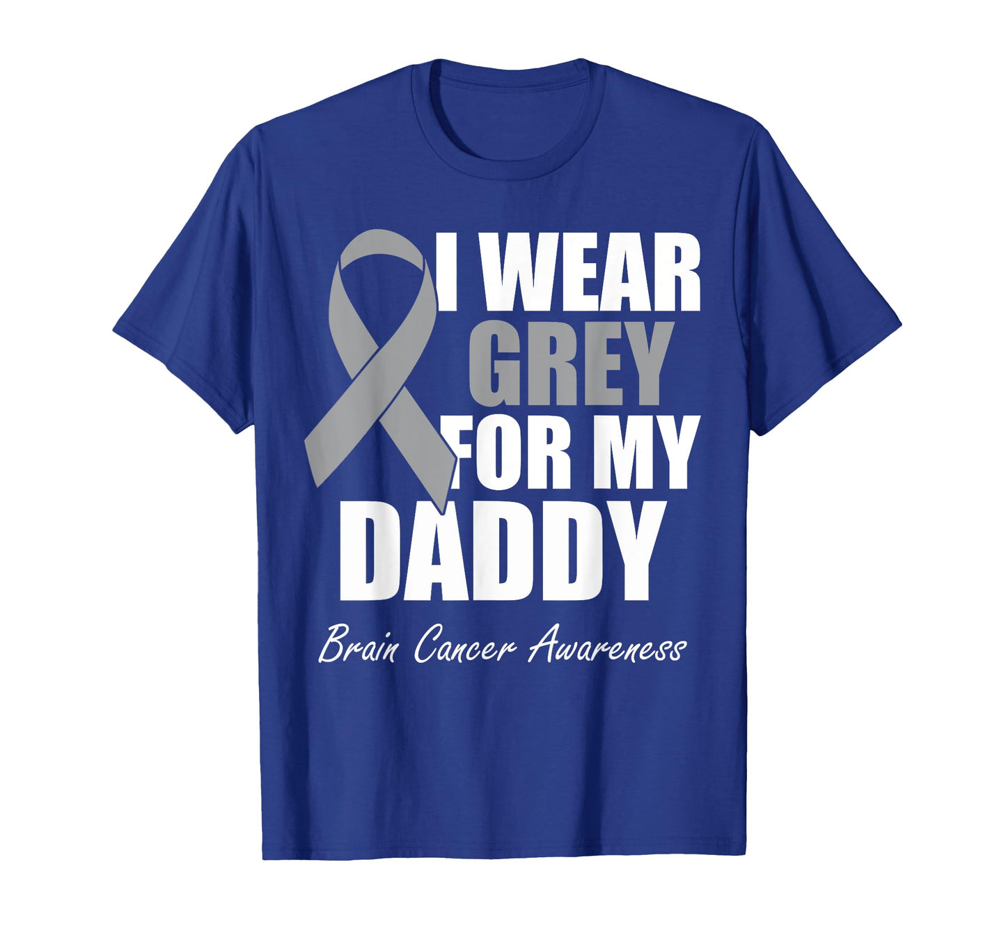 I Wear Grey For My Daddy Brain Cancer Awareness T-Shirt