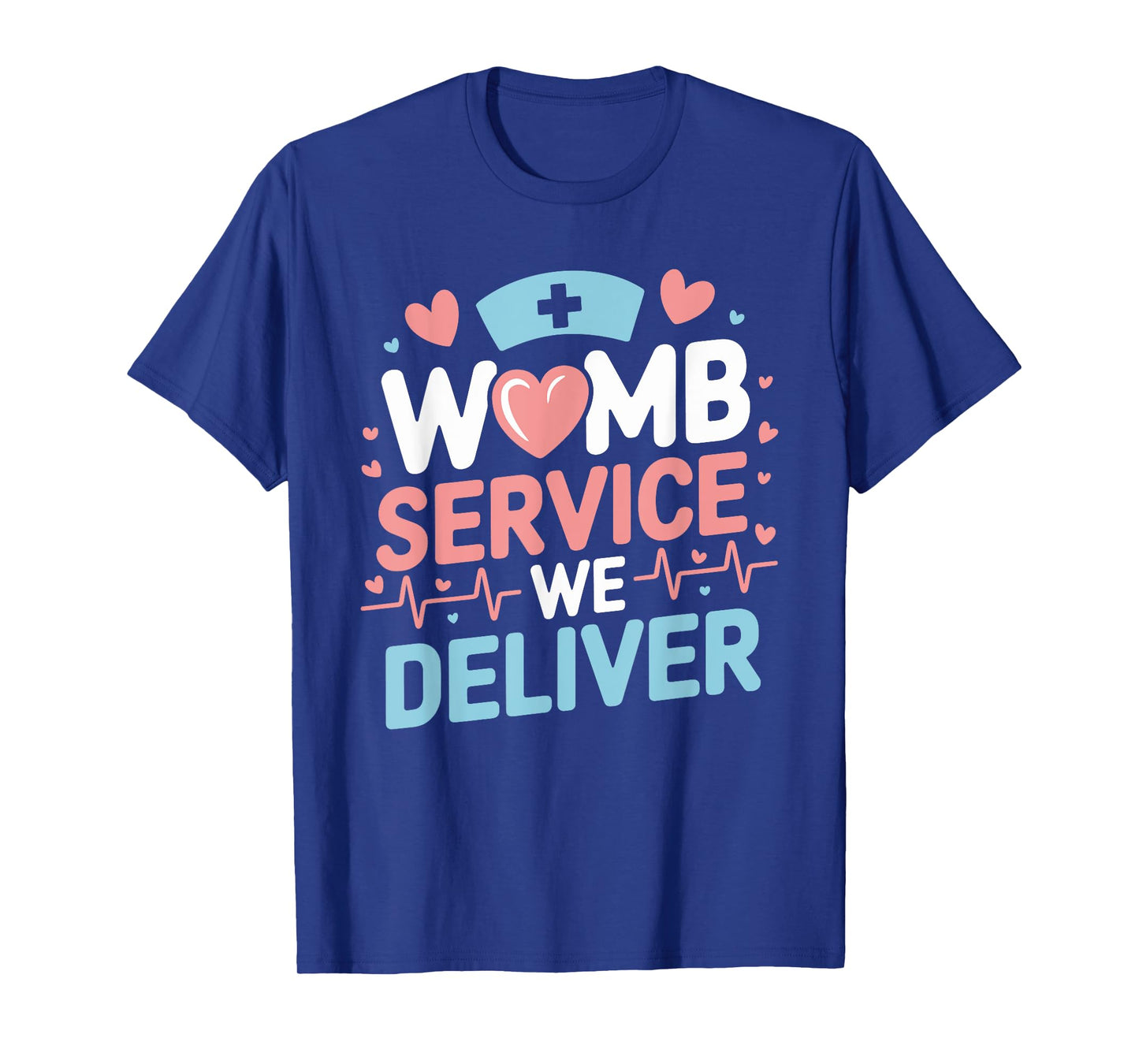 Labor And Delivery Womb Service We Deliver, L & D Nursing T-Shirt