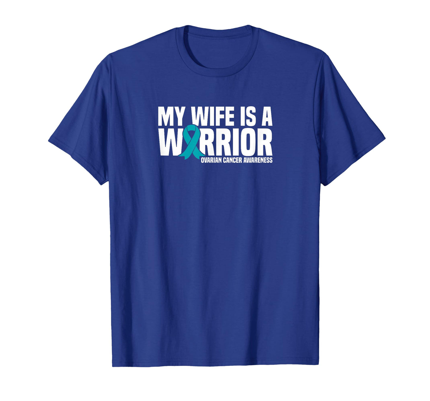 My Wife is a Warrior Teal Ribbon Ovarian Cancer Awareness T-Shirt