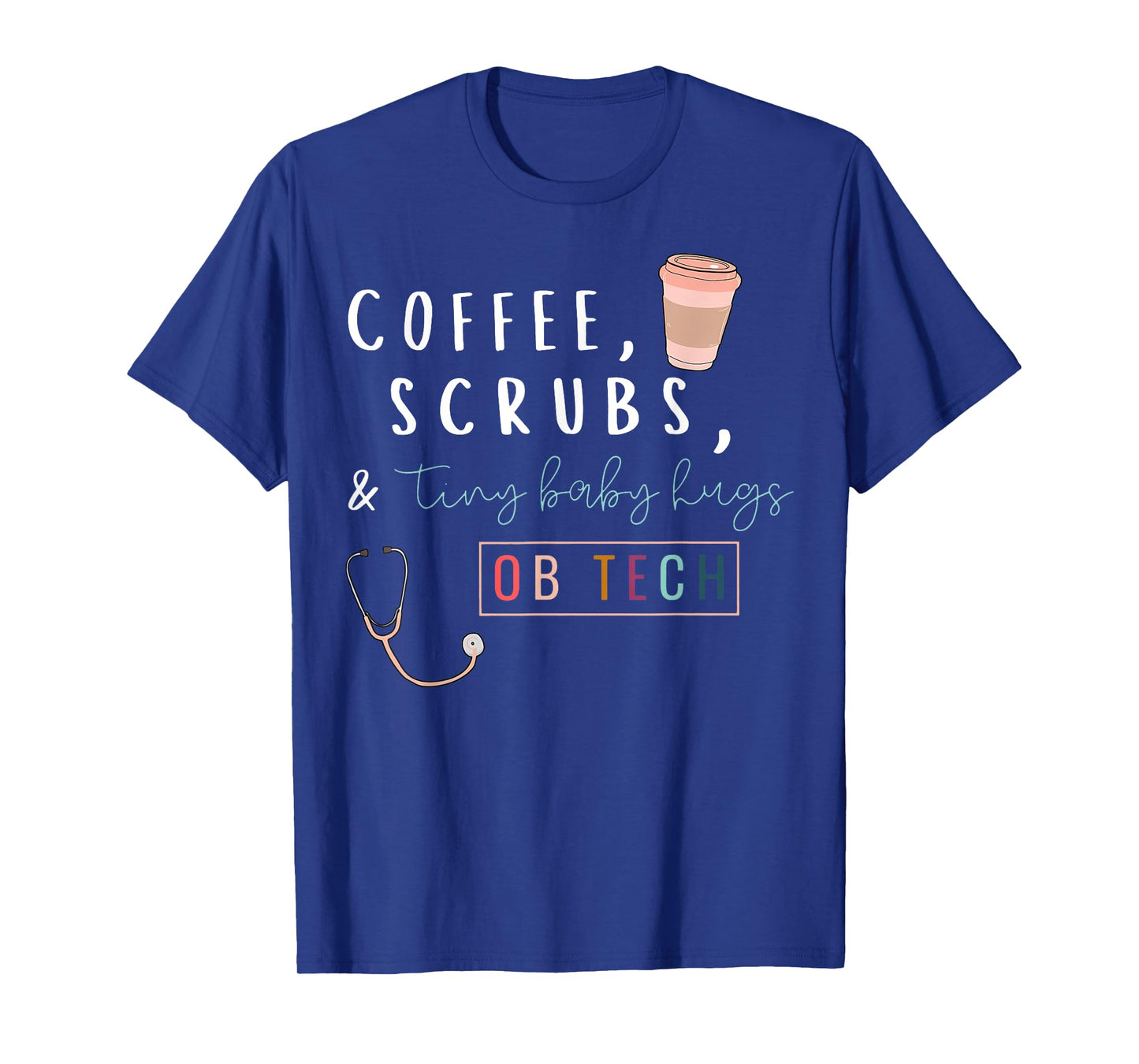 OB Tech Rainbow Coffee Coffee Scrubs & Tiny Baby Hugs Cute T-Shirt