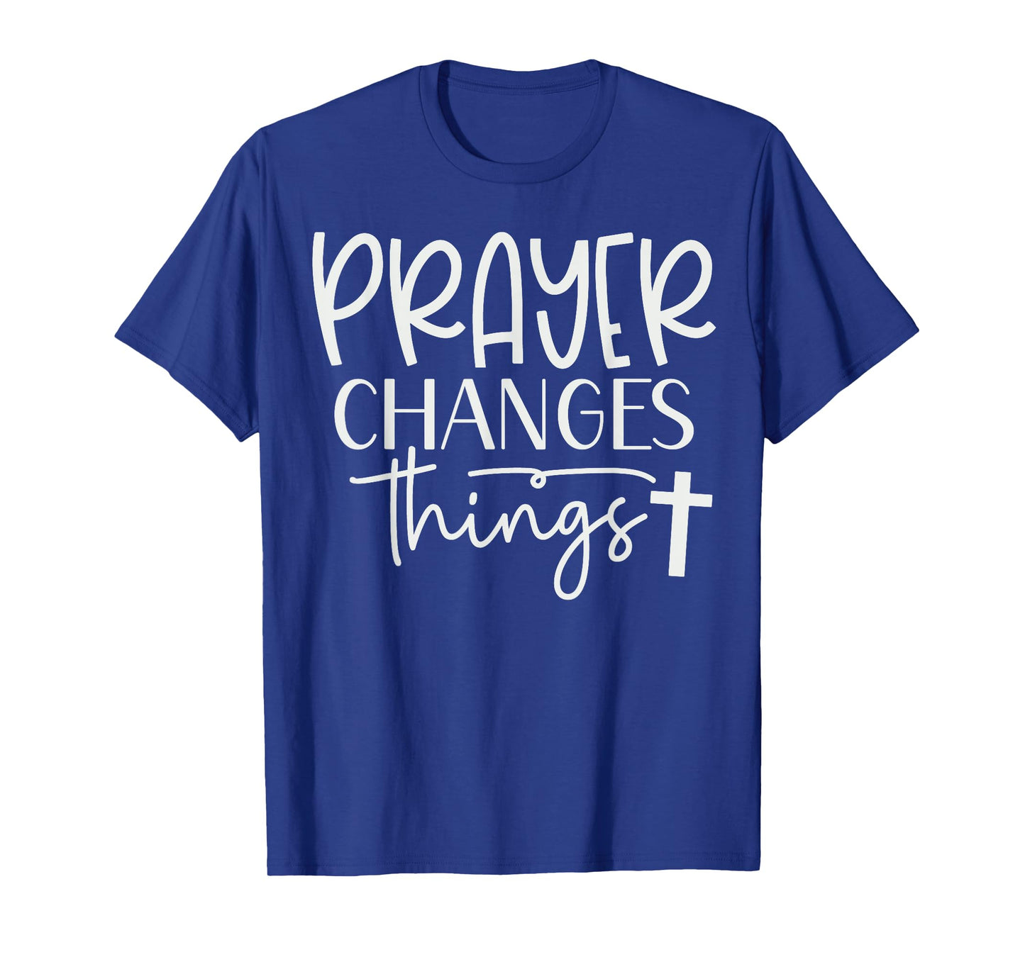 Prayer Warrior Tee Christian Faith Prayer Changes Things T-Shirt