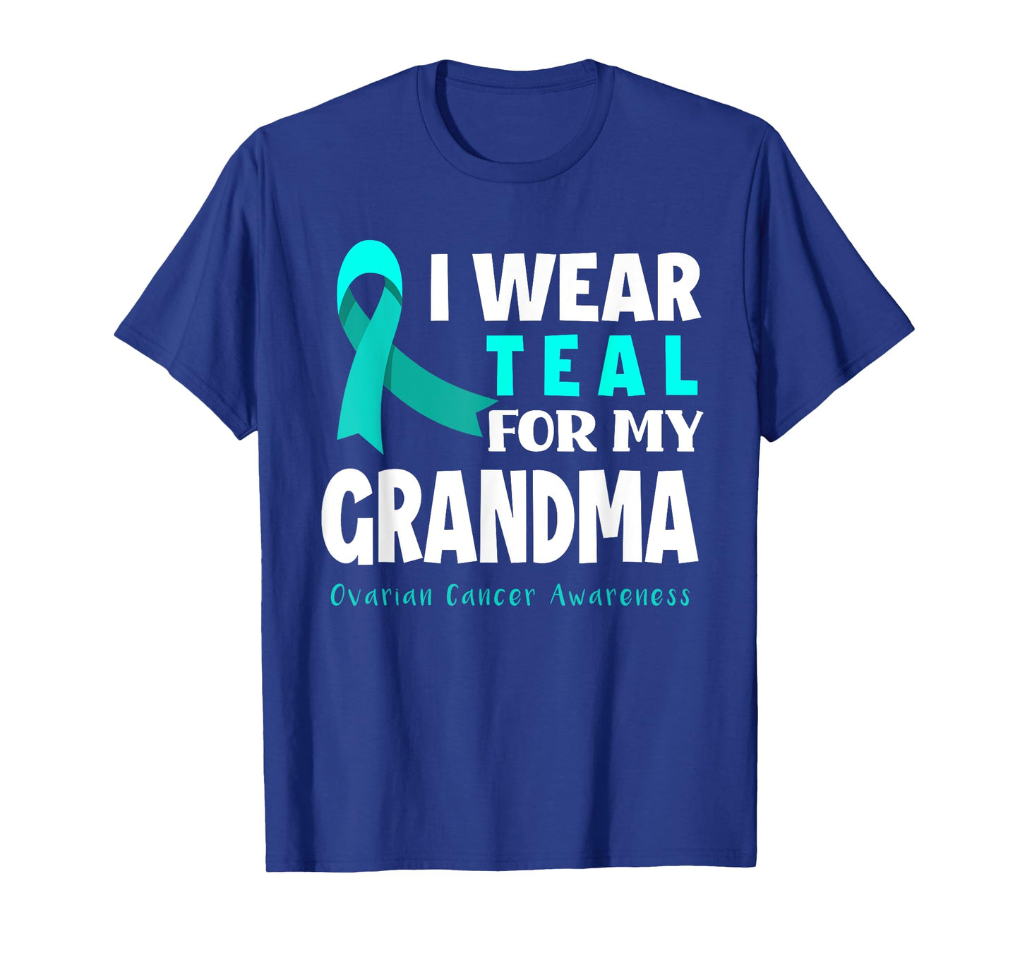 I Wear Teal For My Grandma Support Ovarian Cancer Awareness T-Shirt