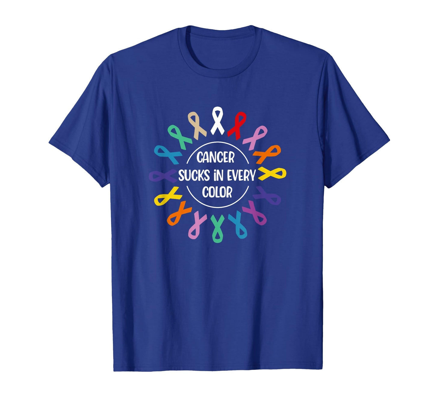 Cancer Sucks In Every Color, Fight Cancer Awareness Ribbons T-Shirt