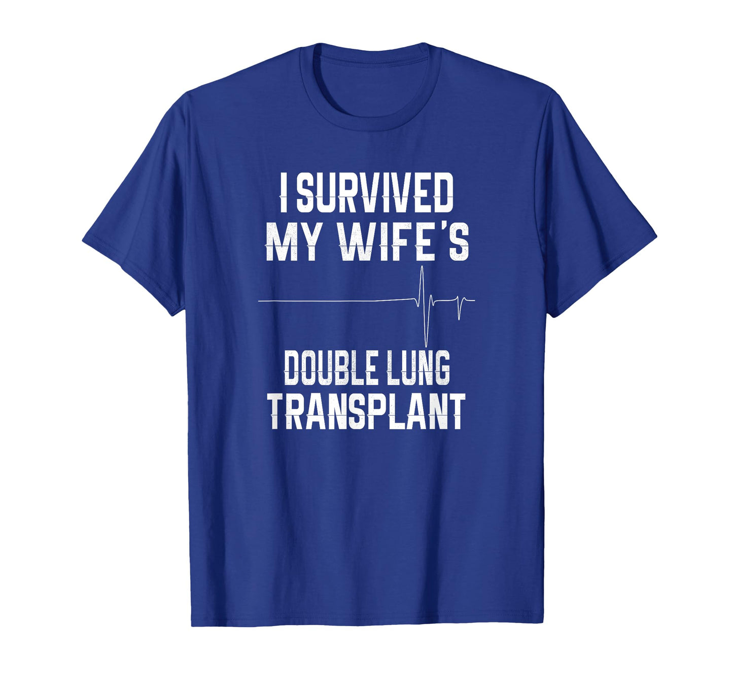 I Survived My Wife's Double Lung Transplant T-Shirt