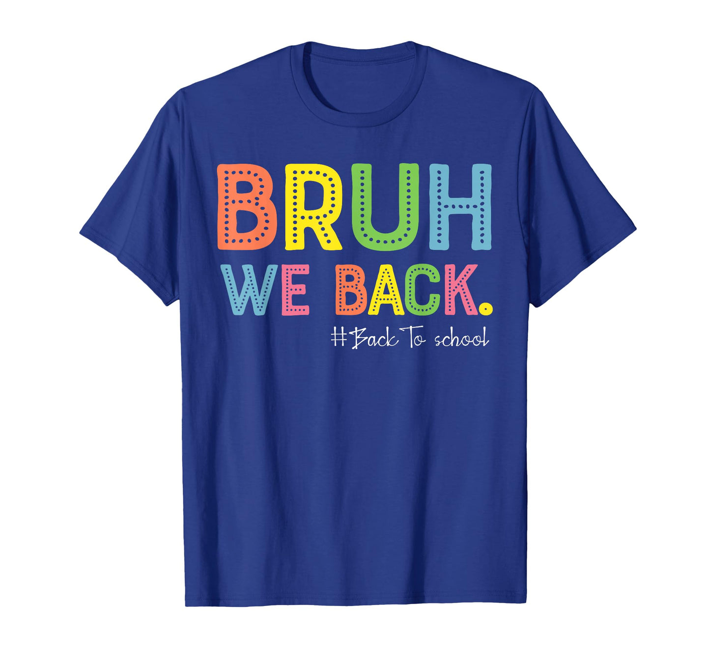 Bruh We Back Teachers First Day Of School Back To School T-Shirt