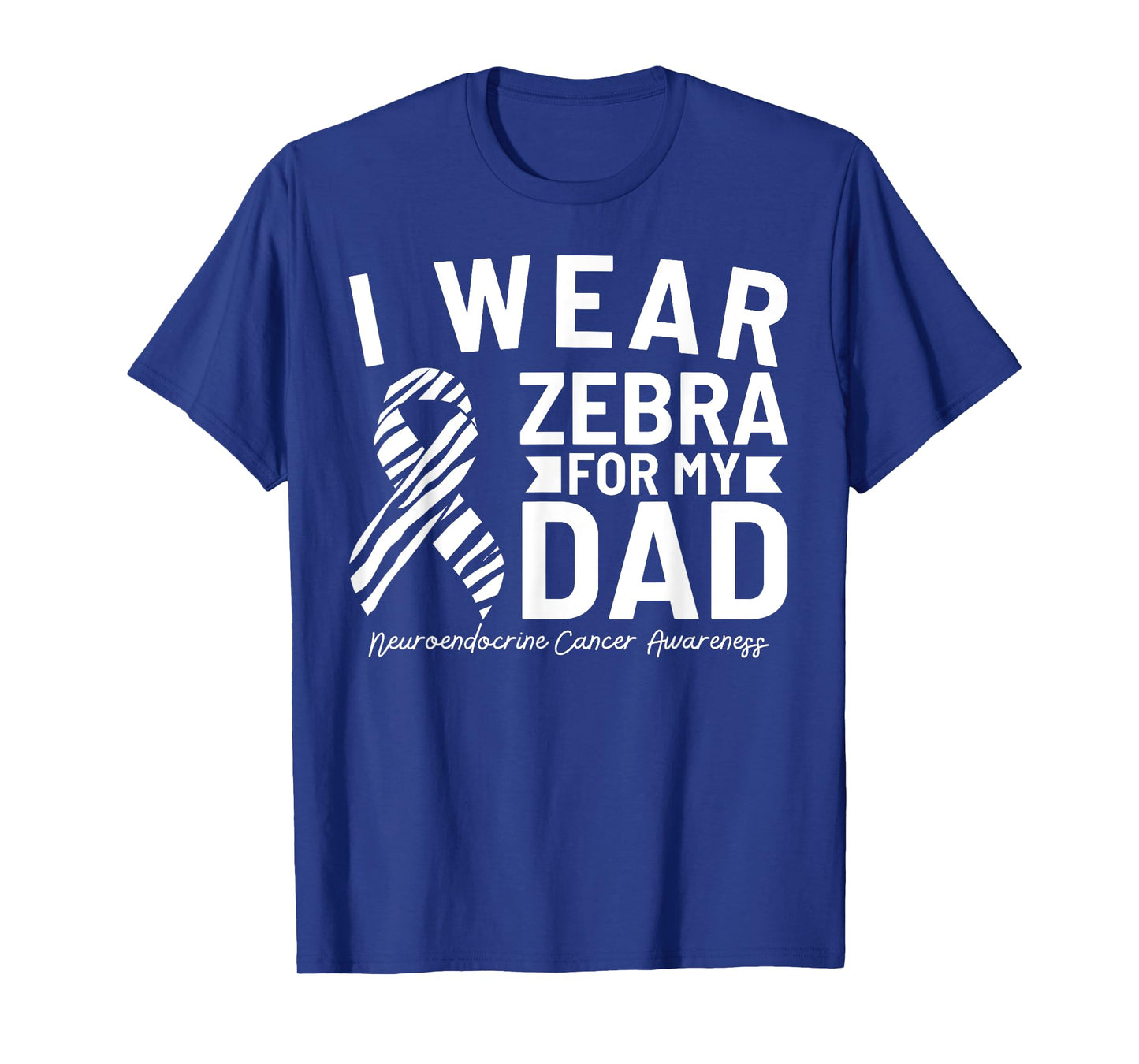 I Wear Zebra For My Dad Neuroendocrine Cancer Awareness T-Shirt
