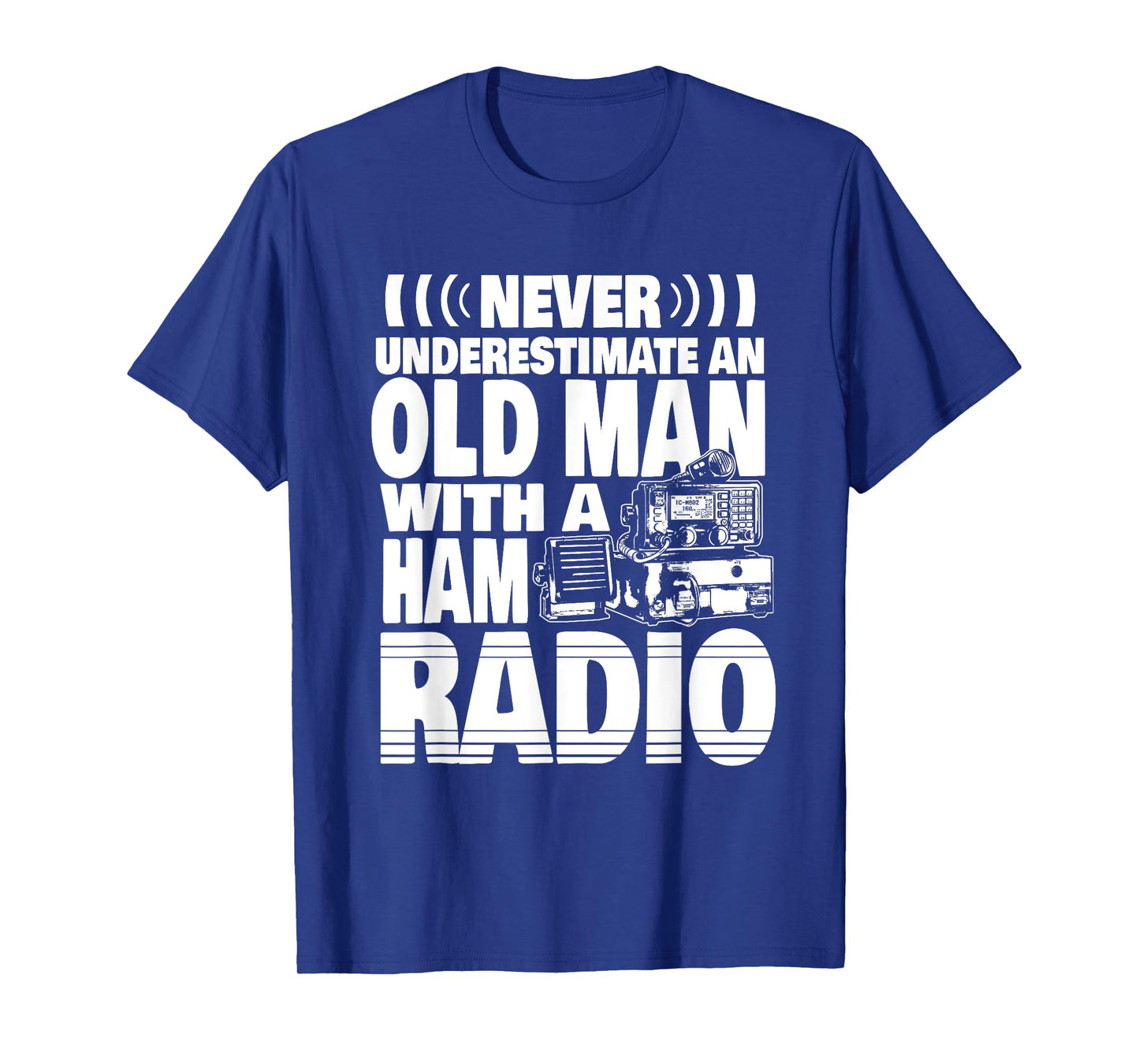 Never Underestimate an Old Man with a Ham Radio Dad T-Shirt