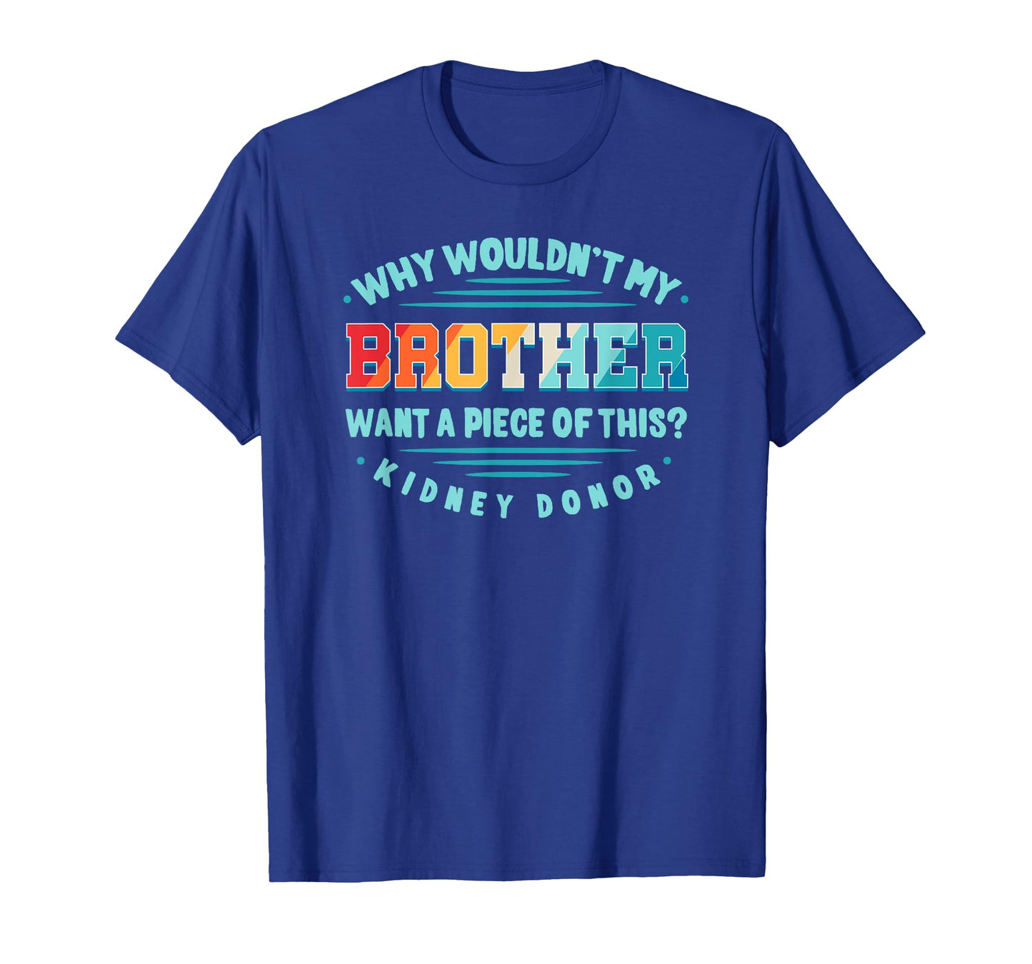 Kidney Transplant Renal Transplantation Sister Donor CKD Bro T-Shirt
