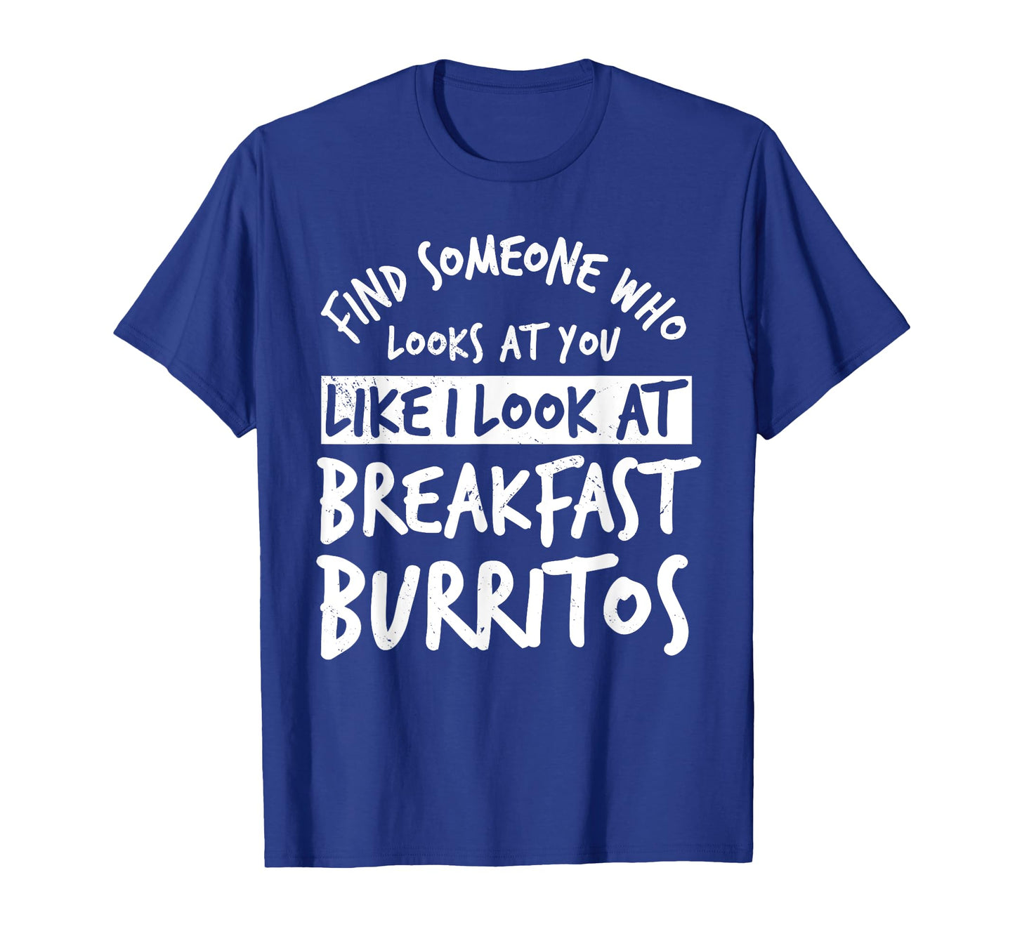 Burritos Breakfast Mexican Dish Lover T-Shirt