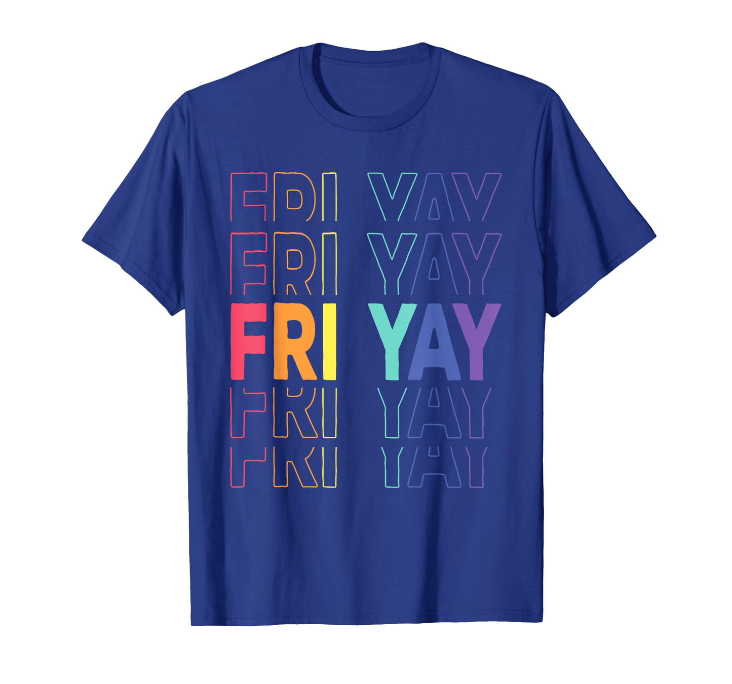 Fri-Yay Happy Friday Funny Weekend Teacher Back To School T-Shirt