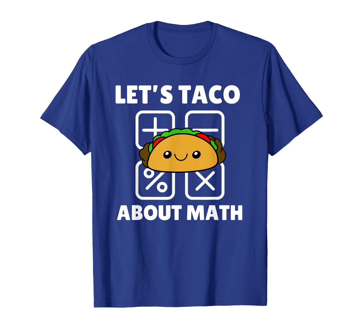 Let's Taco About Math Funny Math Teacher School Adult Kids T-Shirt