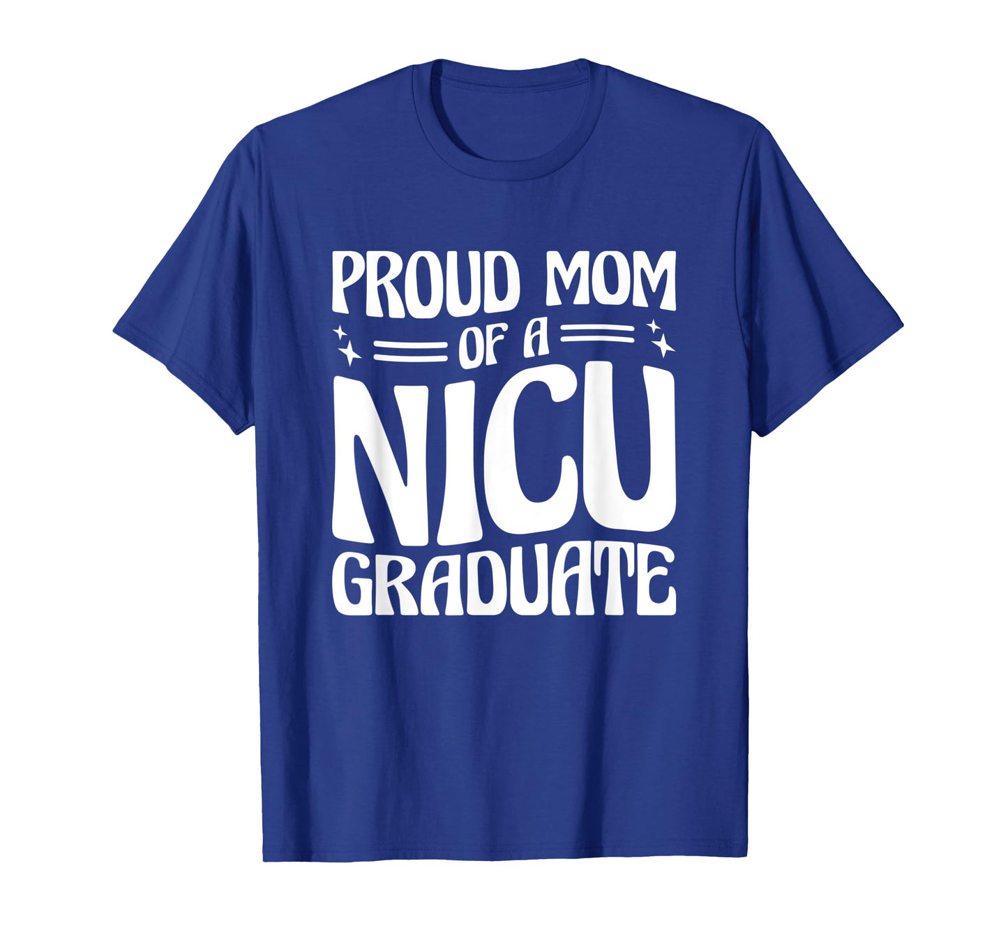Proud Mom Of A NICU Graduate Prematurity Awareness T-Shirt