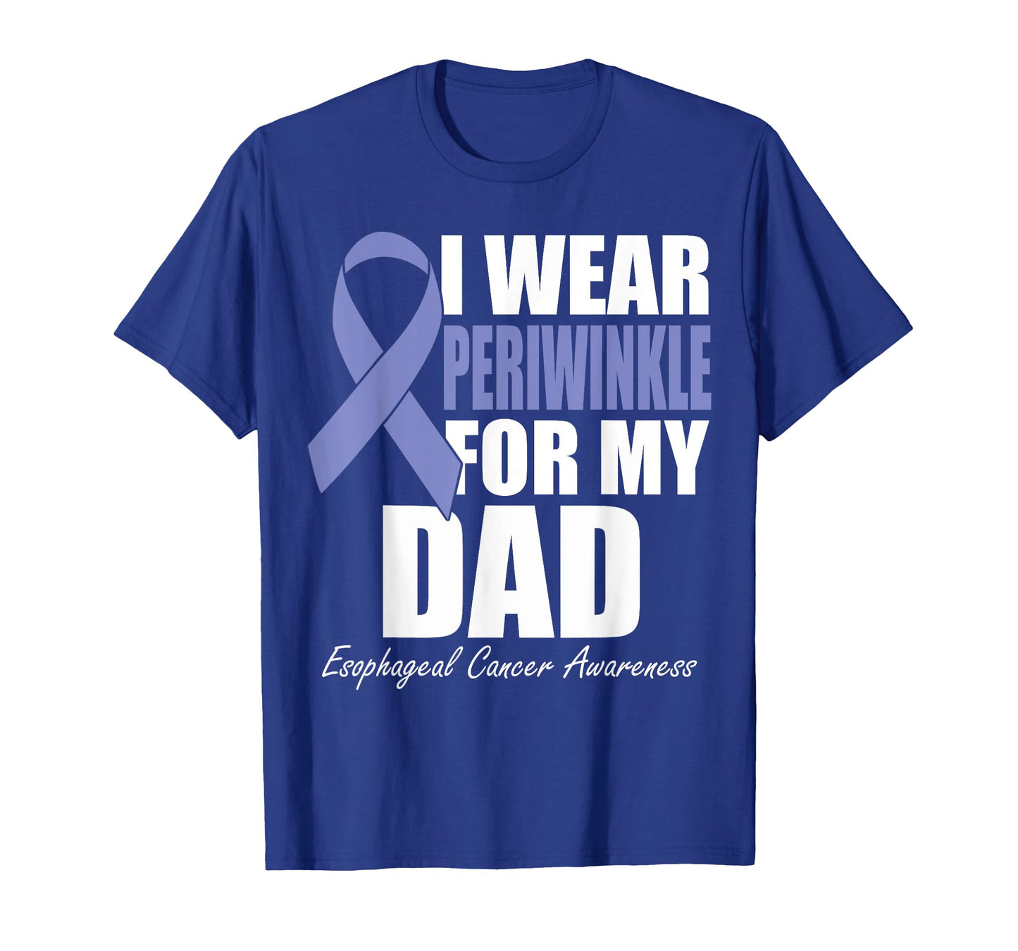 I Wear Periwinkle For My Dad Esophageal Cancer Awareness T-Shirt