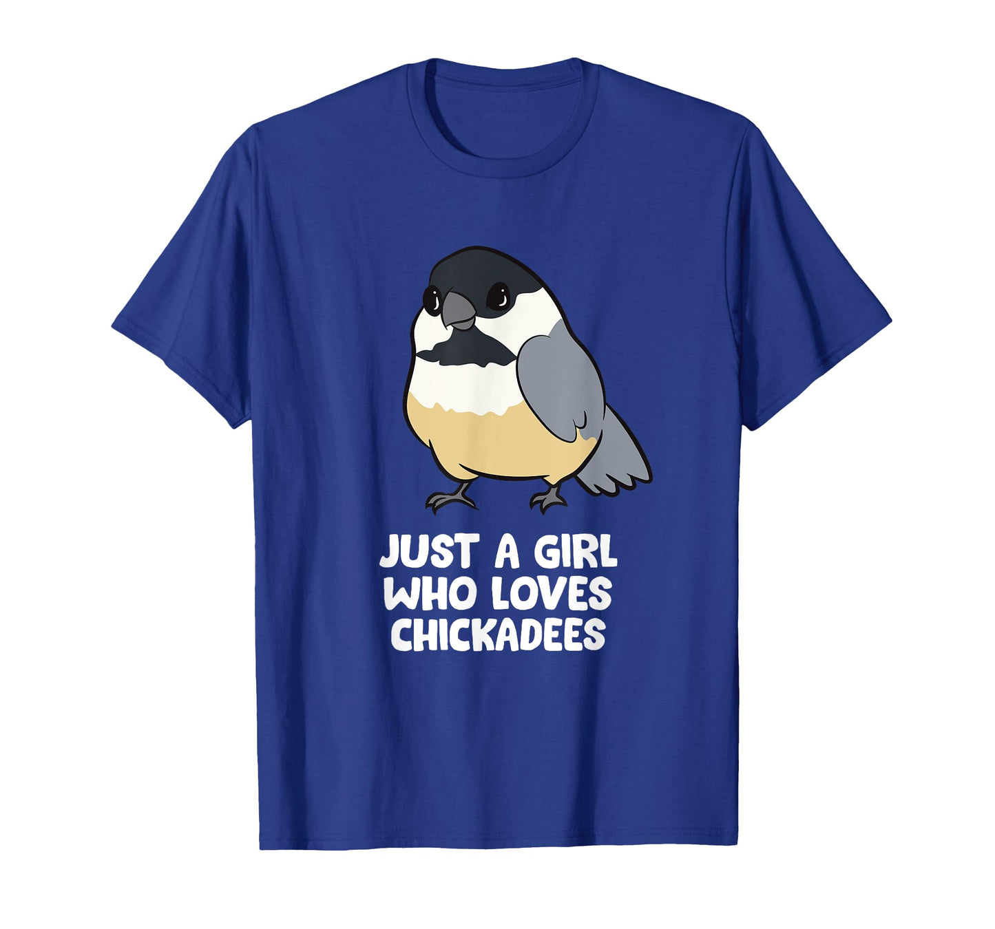 Just a Girl Who Loves Chickadee Birds T-Shirt