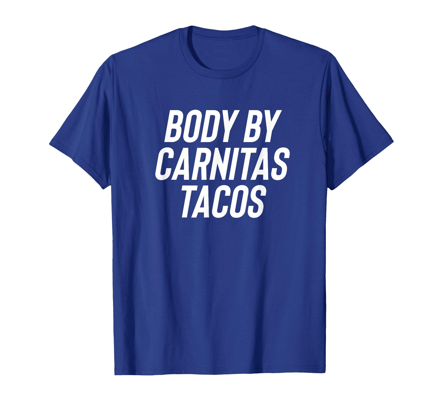 Fun Body by Carnitas Tacos Mexican Food Meme Saying T-Shirt