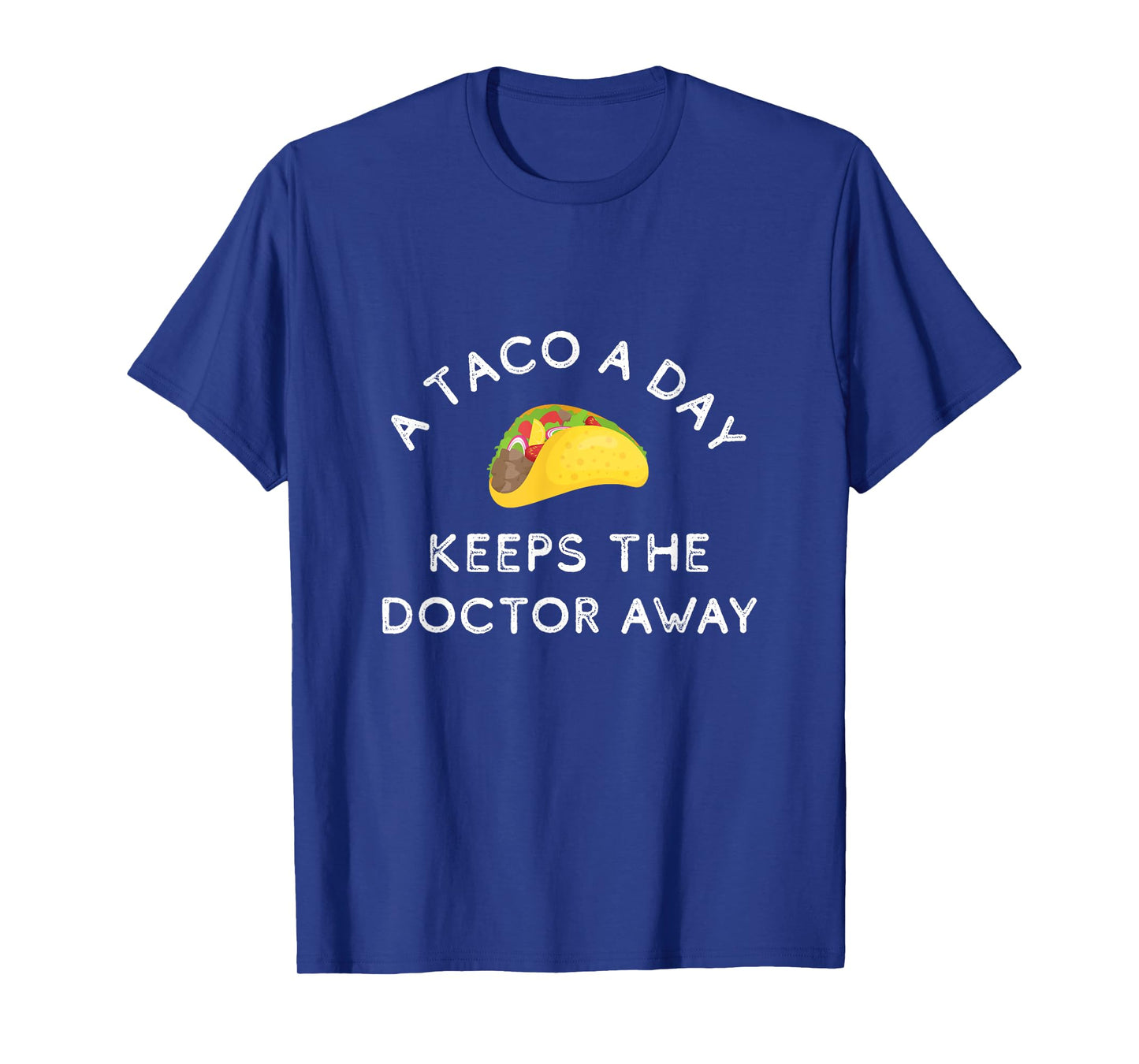 A Taco A Day Keeps The Doctor Away Funny Mexican Foodie Gift T-Shirt