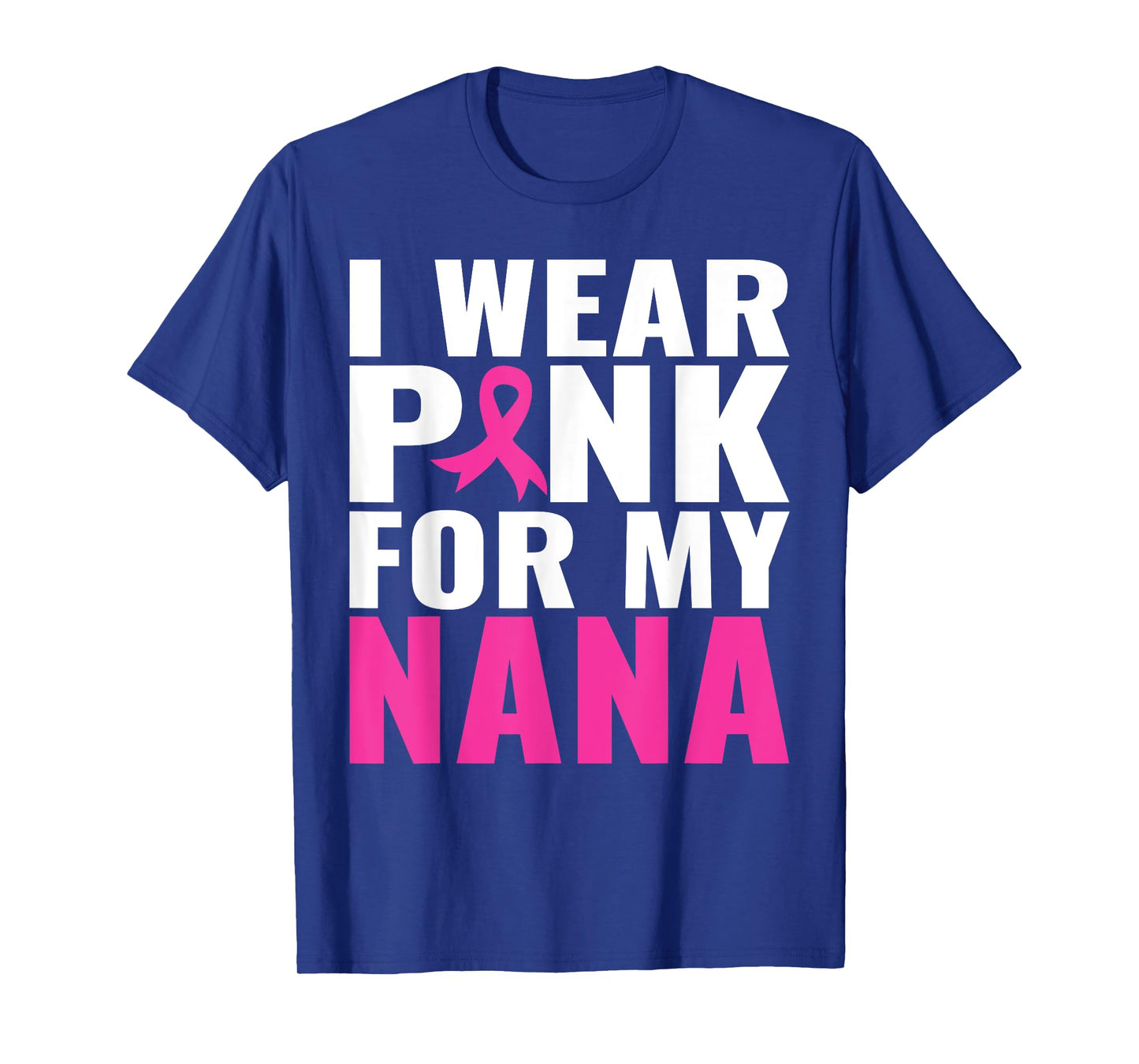 I Wear Pink For My Nana Pink Ribbon Breast Cancer Awareness T-Shirt