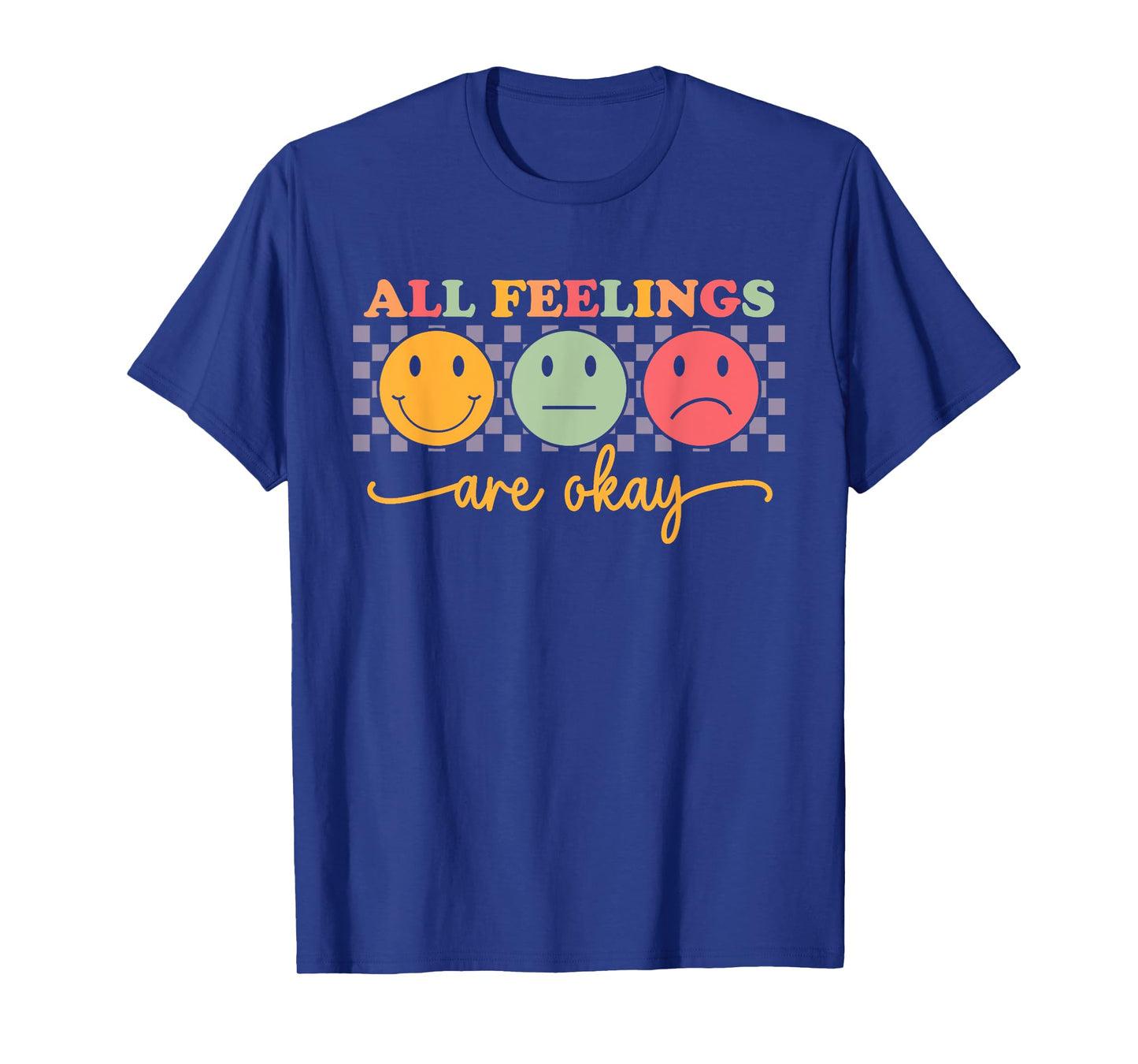 All Feelings Are Okay Mental Health Psychologist Teacher T-Shirt