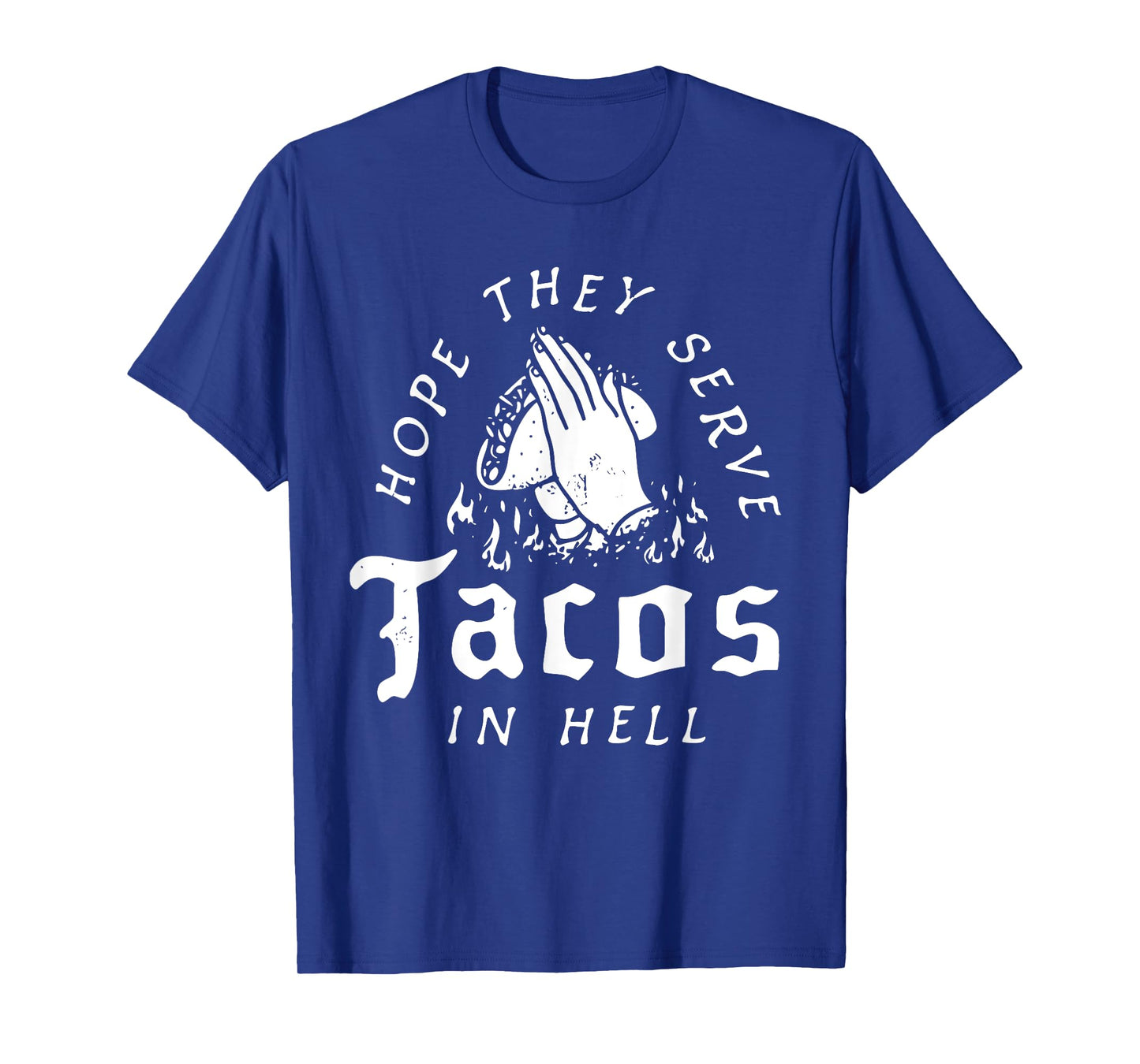 Funny Tacos in Hell Praying Hands Bold Food Design T-Shirt
