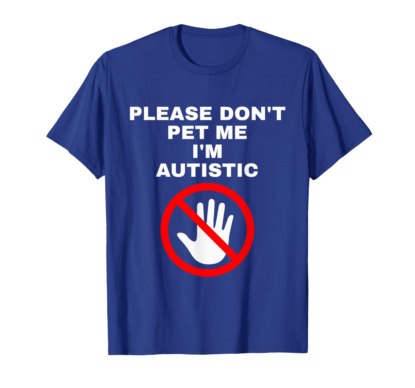 Please Don't Pet Me I'm Autistic Funny T-Shirt