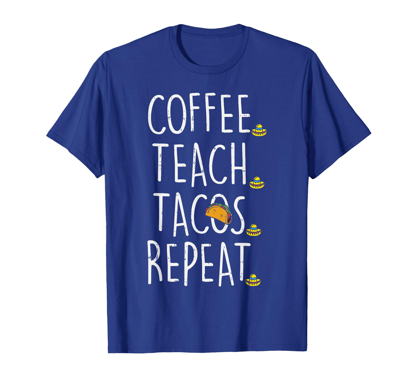 Coffee Teach Tacos Repeat Cinco De Mayo Mexican Teacher Men Women Kids T-Shirt