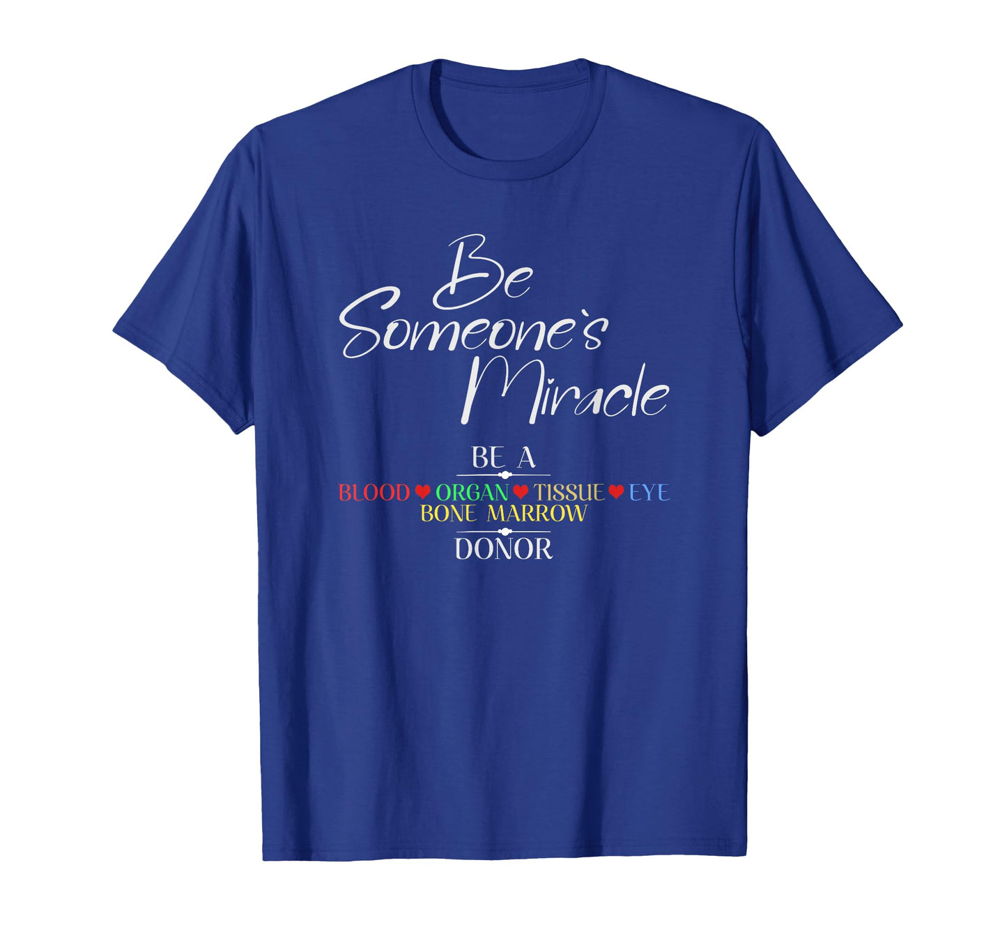 Be Someone's Miracle a Blood Eye Marrow Tissue Organ Donor T-Shirt