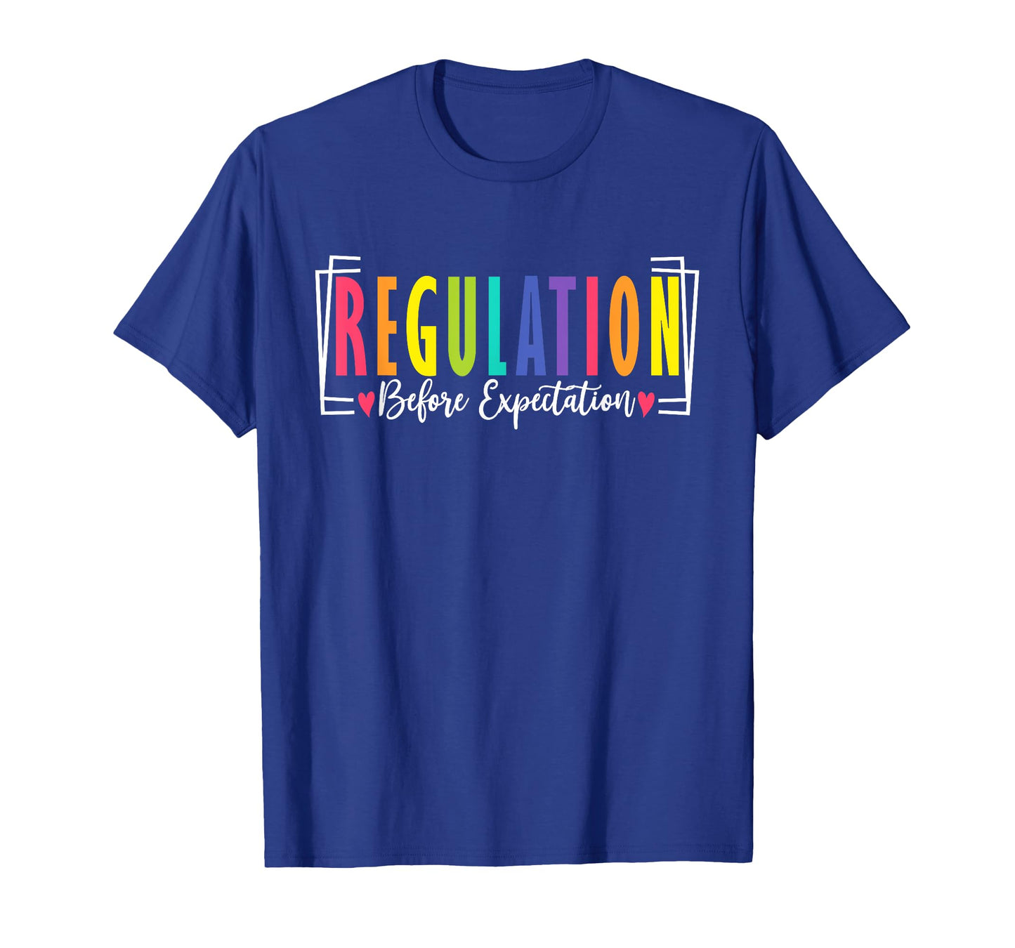Regulation Before Expectation Cute ABA SPED Teacher Therapy T-Shirt