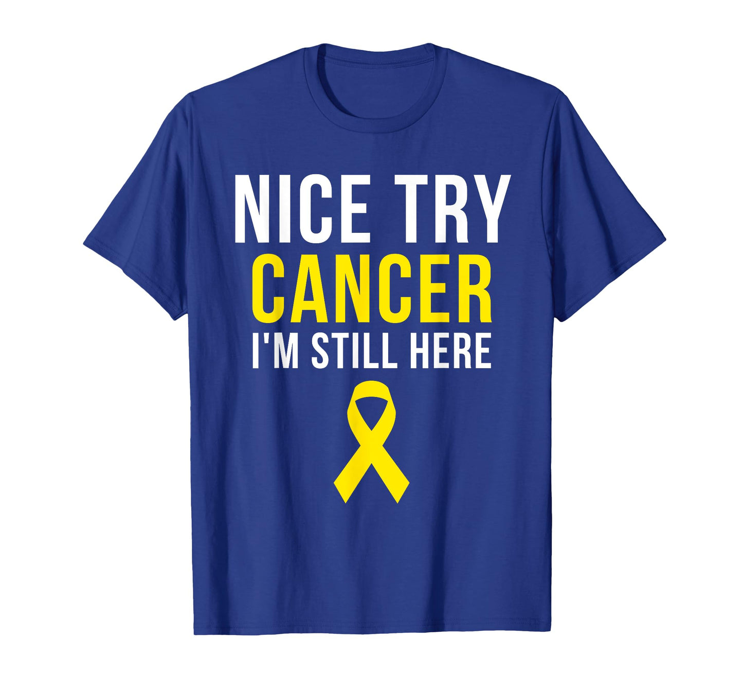 Nice Try Survivor Sarcoma Cancer Awareness Yellow Ribbon T-Shirt