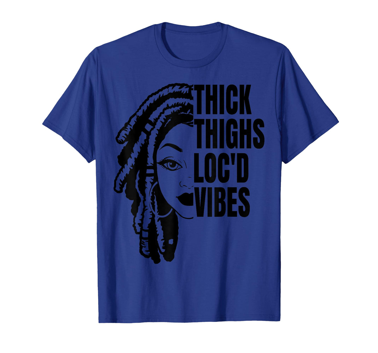 Thick Thighs Loc'd Vibes It's The Locs For Me Loc'd Vibes T-Shirt