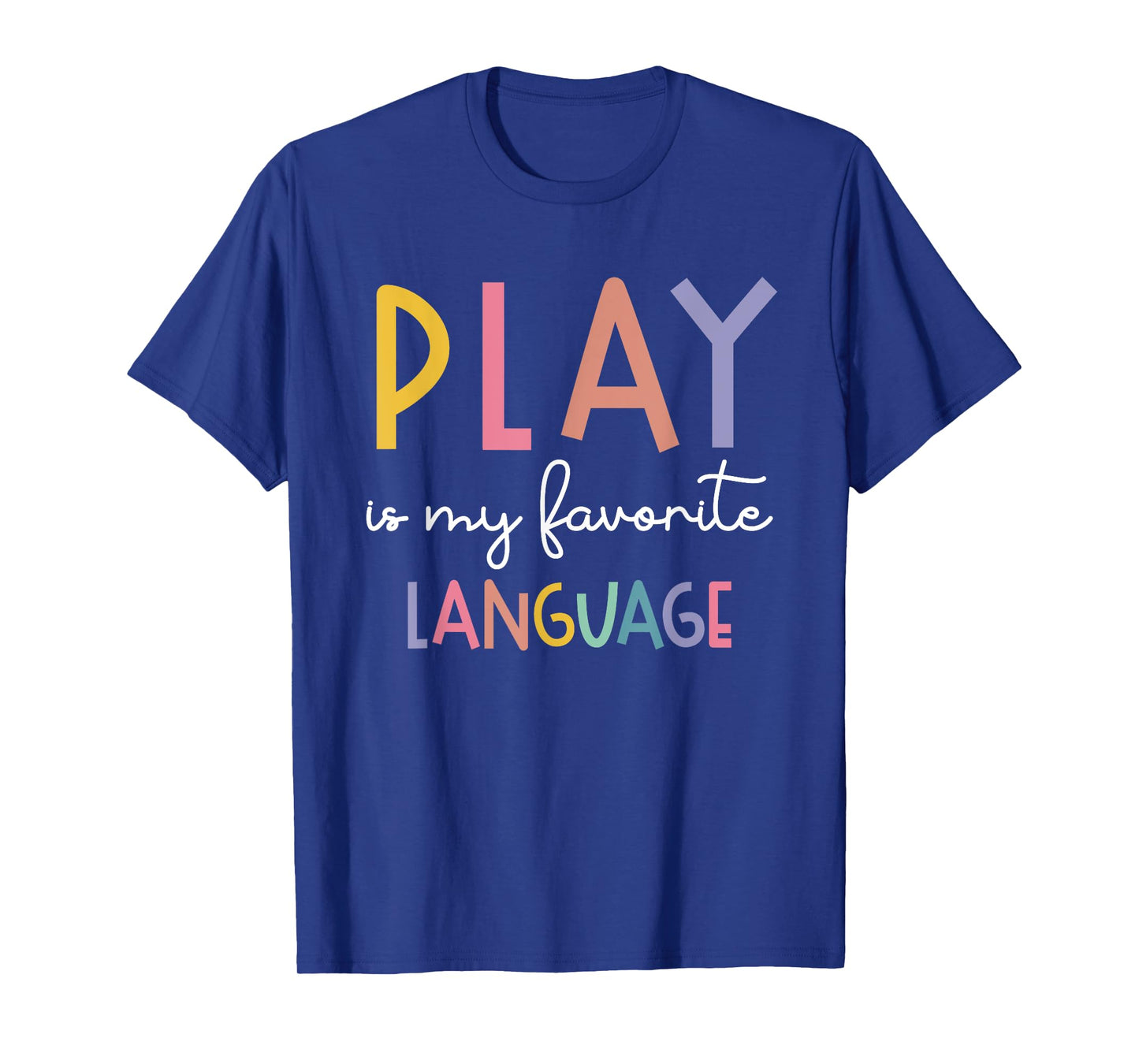Speech Therapy Colorful Play Is My Favorite Language T-Shirt