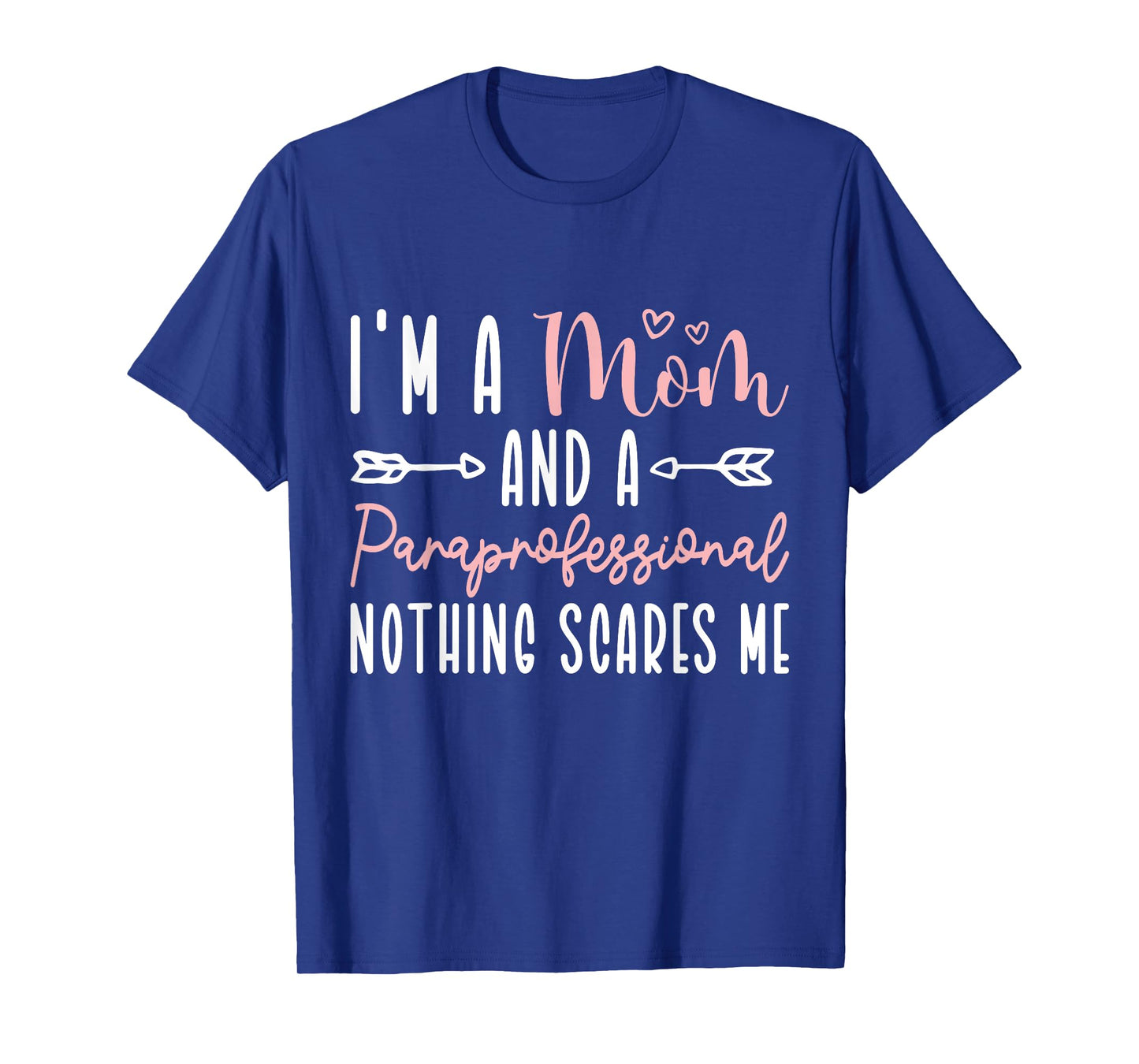 I'm A Mom And Paraprofessional Nothing Scares Me T-Shirt