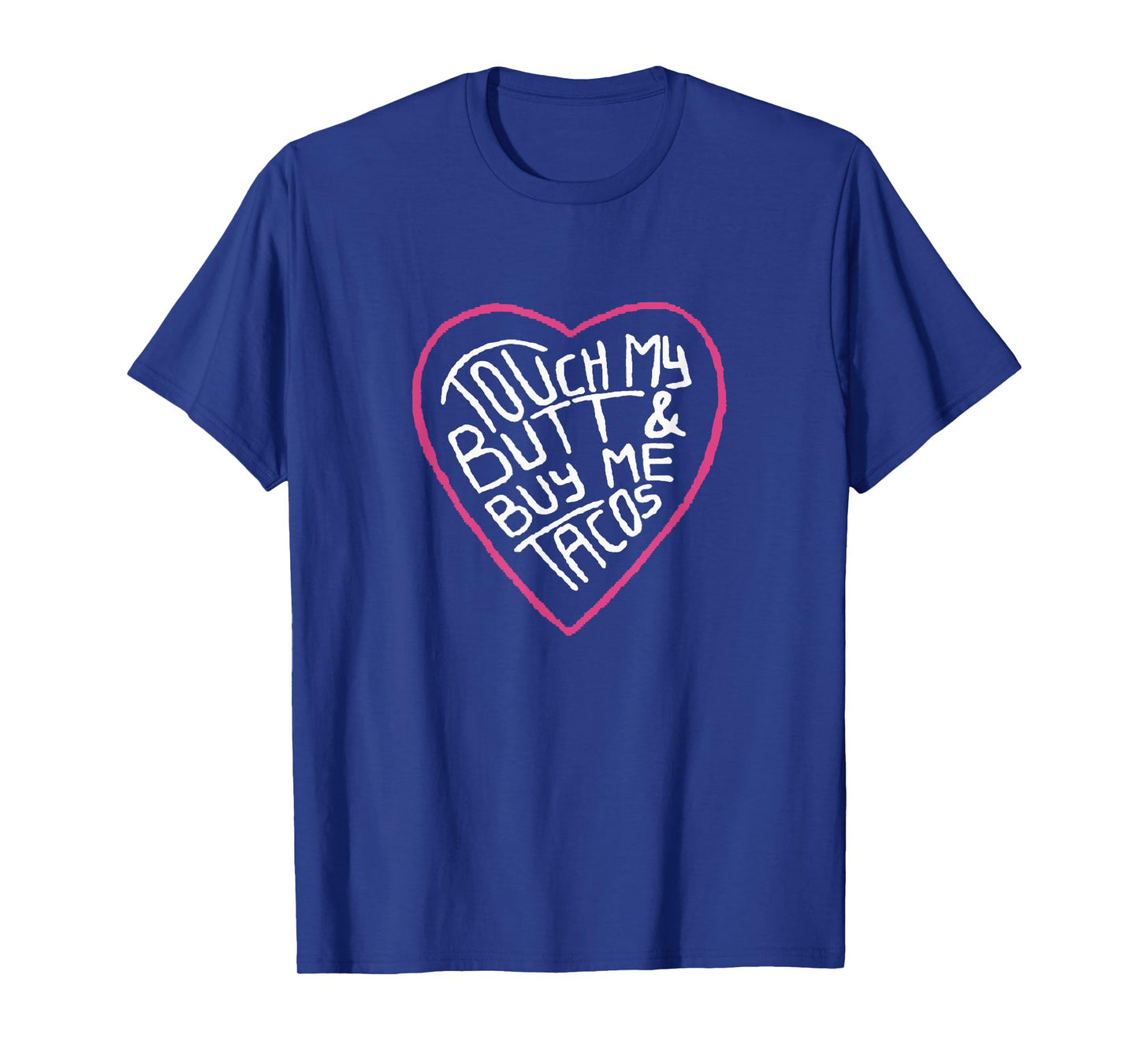 Touch My Butt And Buy Me Tacos T-Shirt
