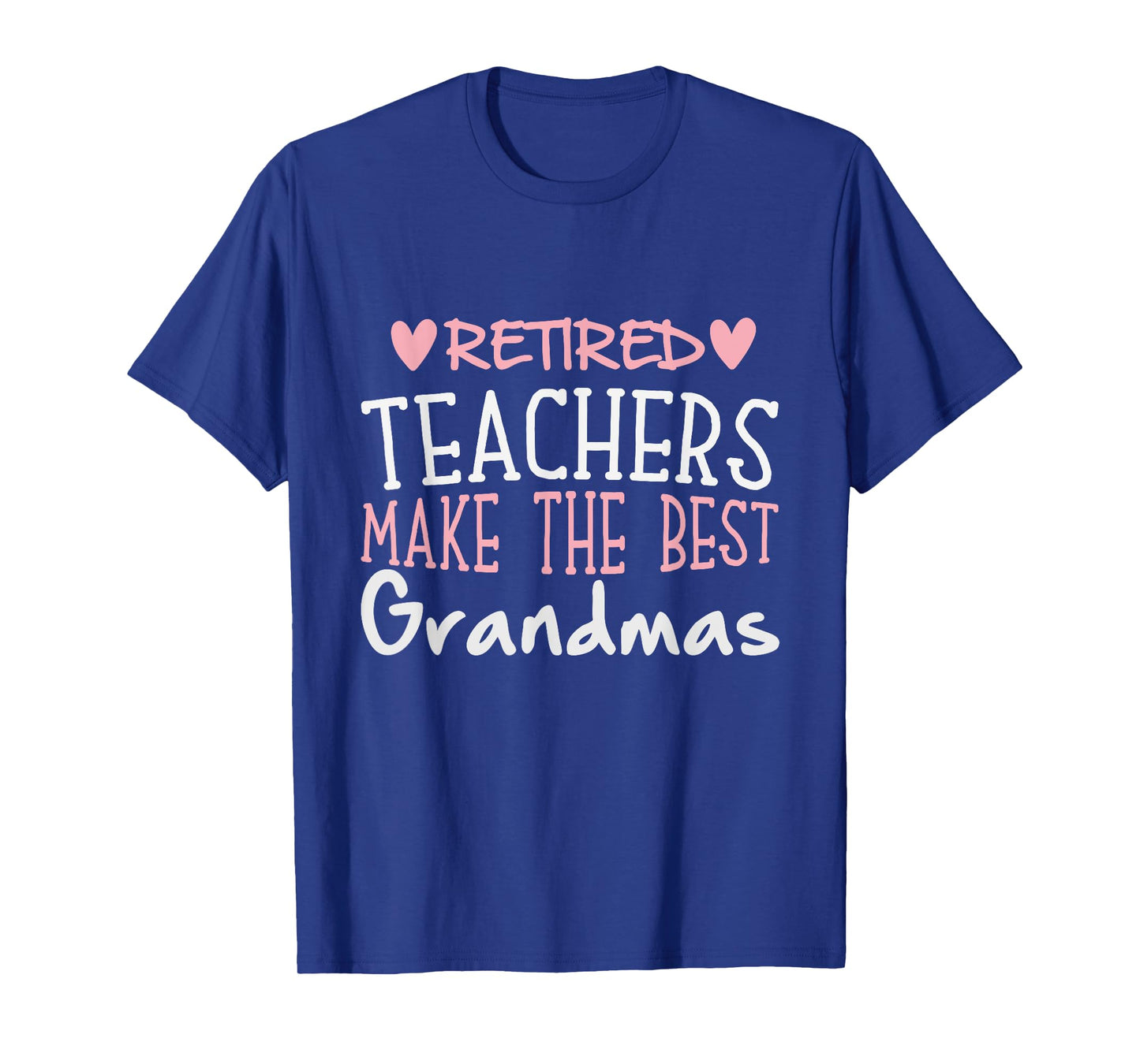 Teacher Retirement Quote - Best Grandmas Retired Gift T-Shirt