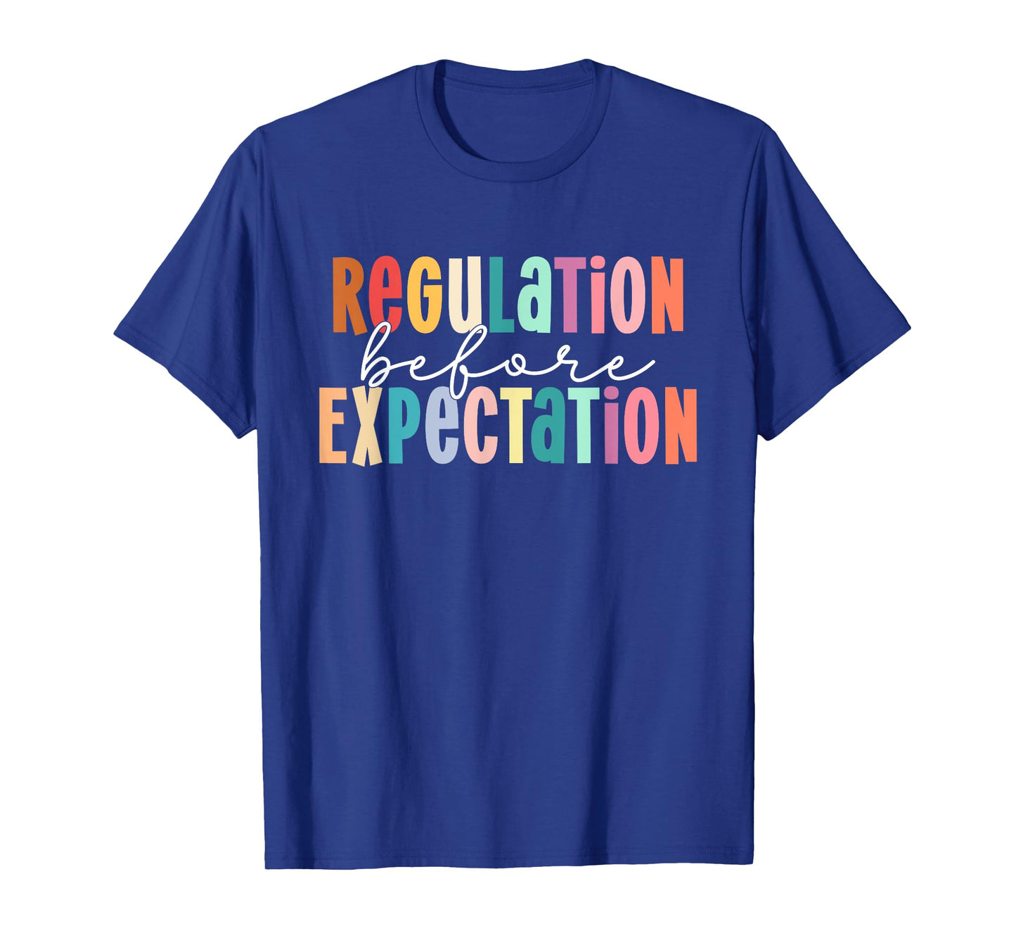 Regulation Before Expectation Autism Special Education T-Shirt