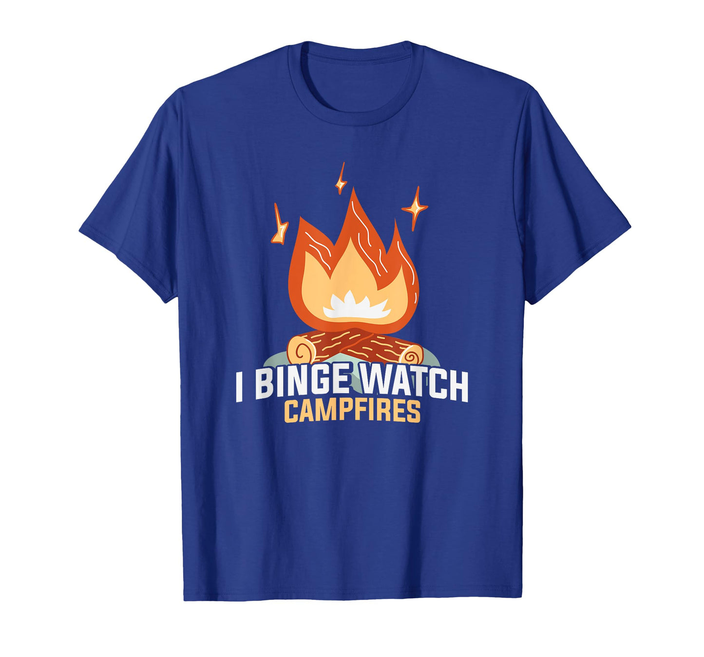 I Binge Watch Campfires Funny Camping T-Shirt