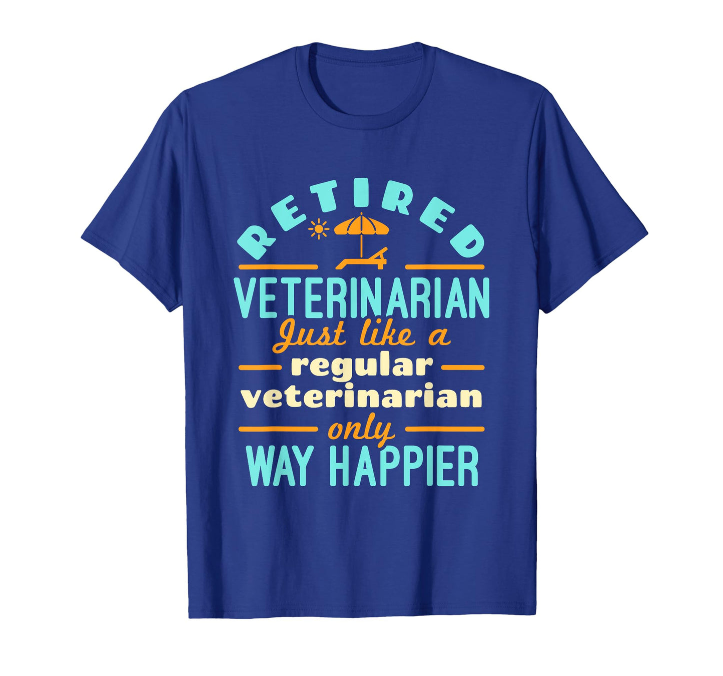 Retired Veterinarian DVM Veterinary Retirement Way Happier T-Shirt