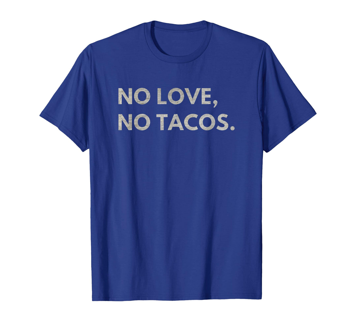 No Love No Tacos T-Shirt