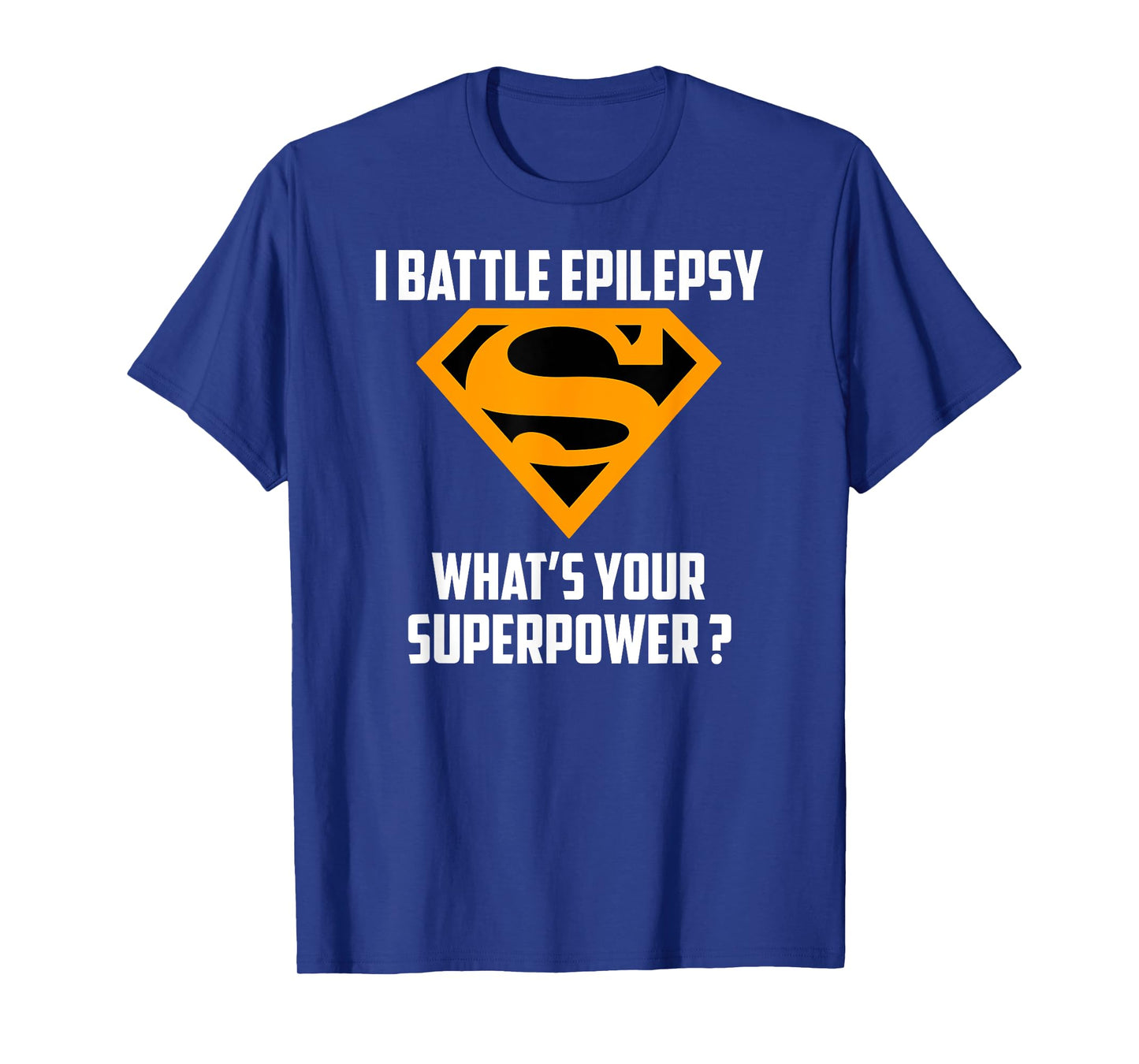 I BATTLE EPILEPSY-What's Your Superpower T-Shirt