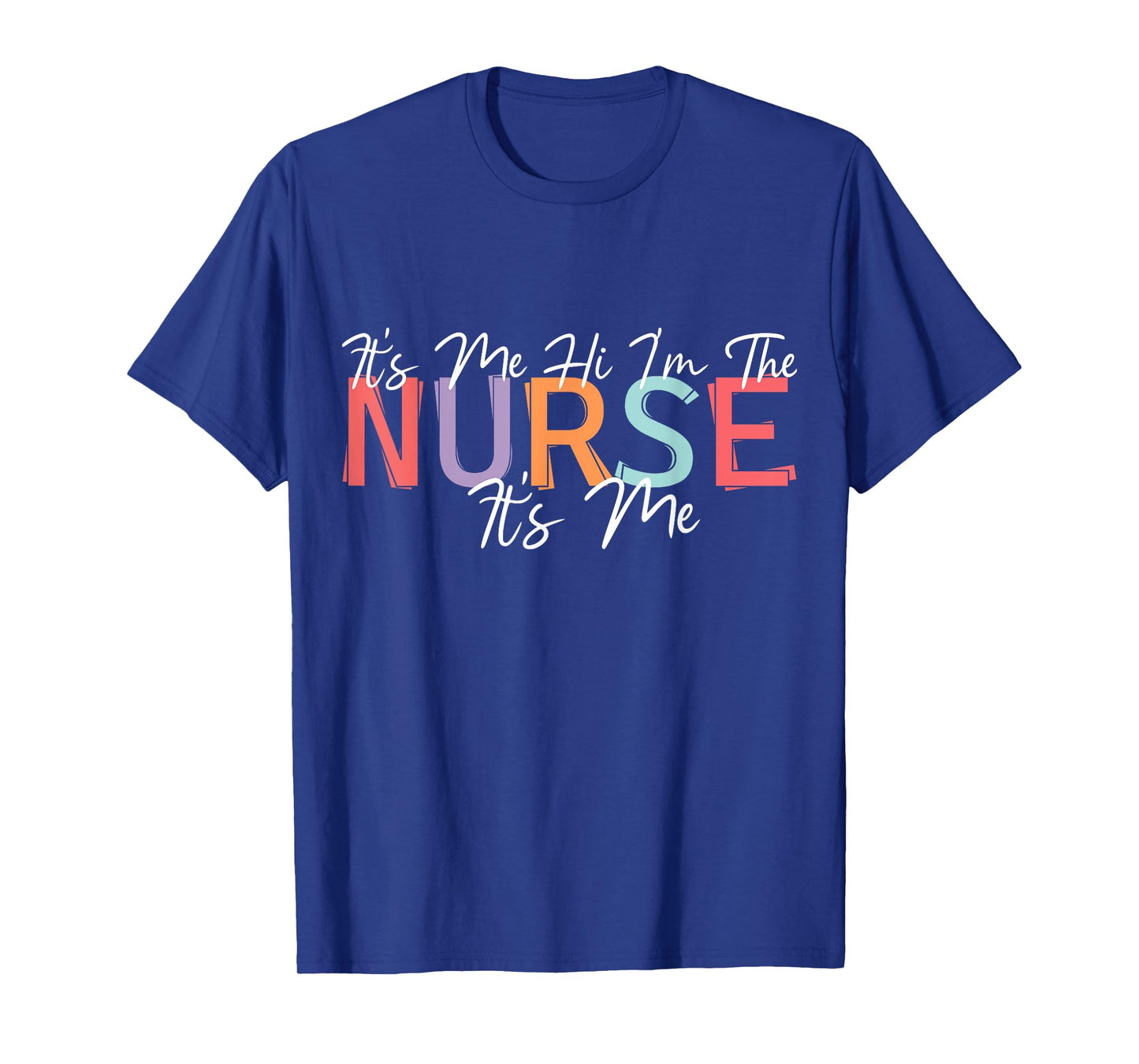 Nursing humor Its Me Hi I'm The Nurse RN ER NICU LPN T-Shirt