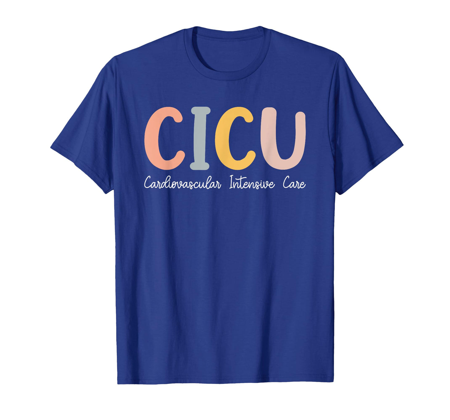 CICU Nurse Cardiac Intensive Care Unit Cvicu Nurse T-Shirt
