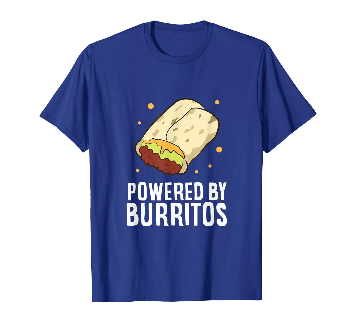 Mexican Food Love Powered By Burritos I Love Burritos T-Shirt