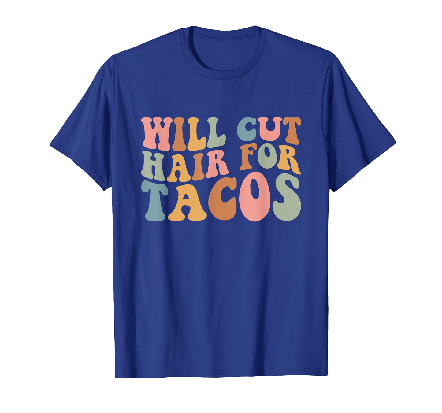 Will Cut Hair For Tacos Funny Hairstylist Hairdresser Saying T-Shirt