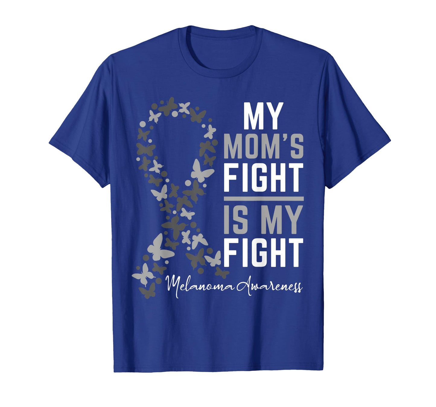 Mom's Fight is My Fight Support Melanoma Cancer Awareness T-Shirt