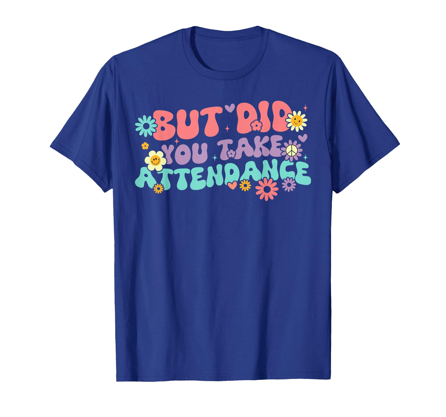 But Did You Take Attendance Retro Attendance Secretary Lover T-Shirt