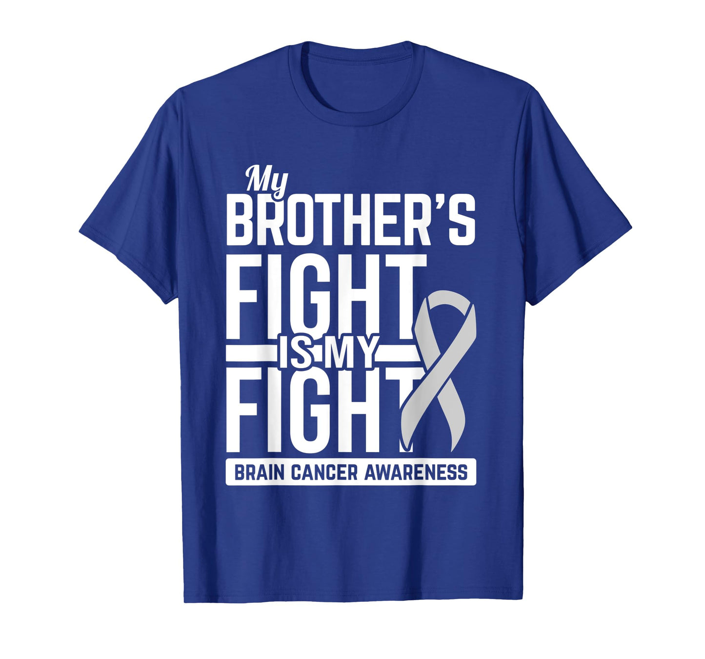 My Brother's Fight is My Fight Brain Cancer Awareness T-Shirt